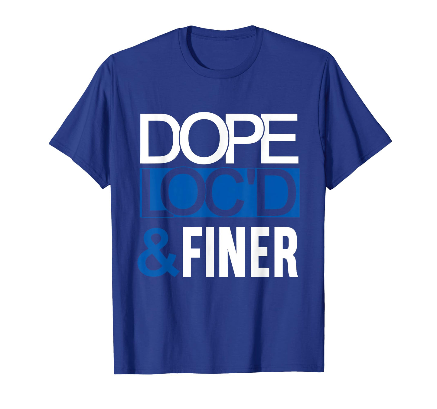 Dope Loc'd And Finer Black History Month Proud Black Woman T-Shirt