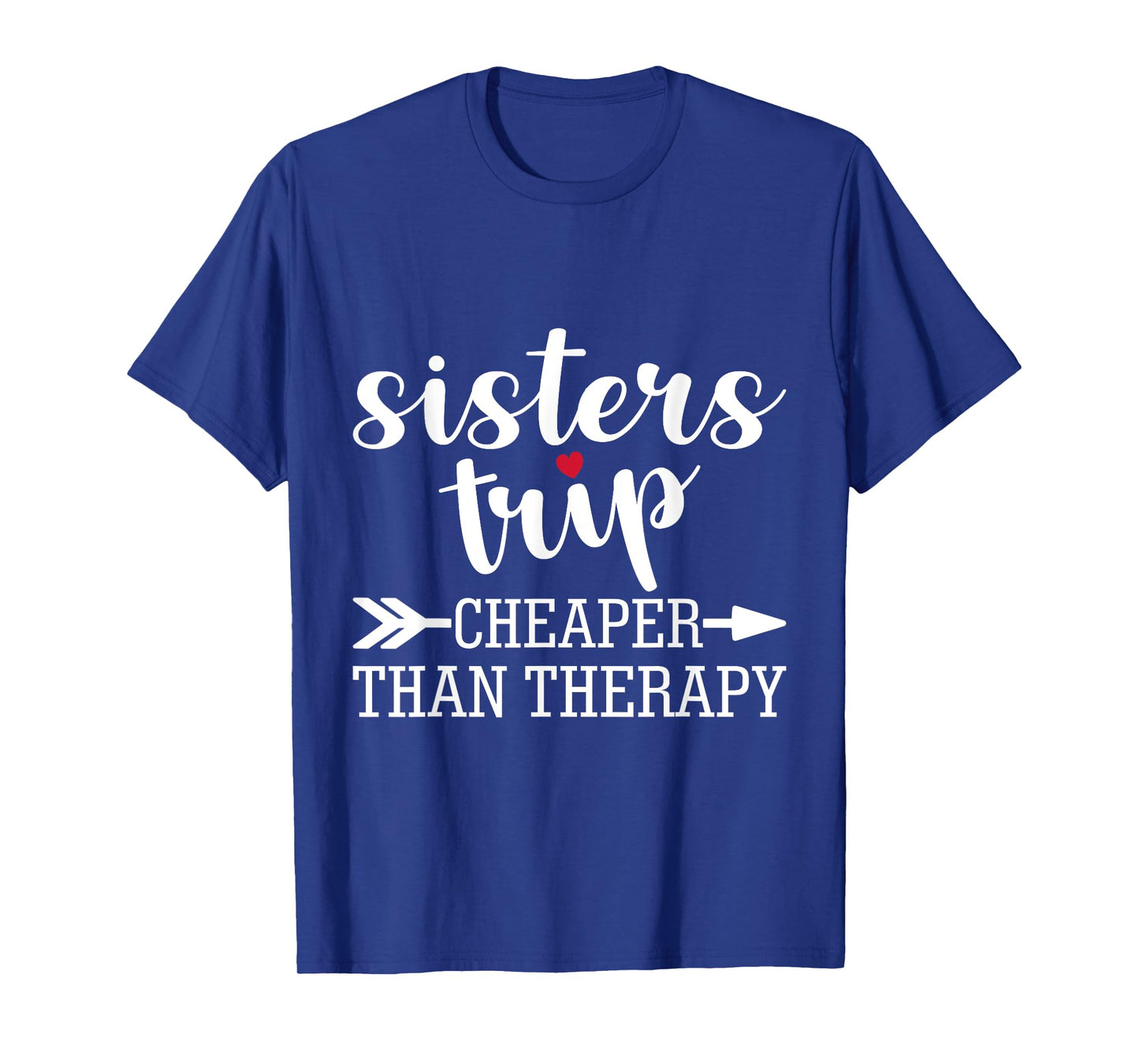Sisters Trip Cheaper Than A Therapy Travel Vacation Matching T-Shirt