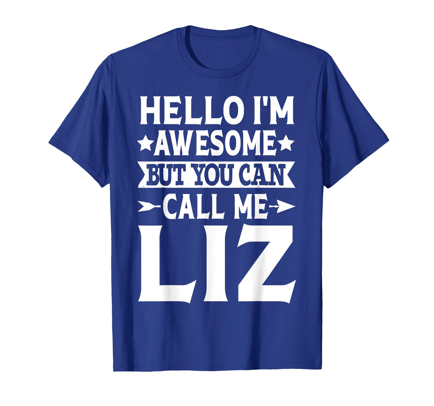 Liz Funny Girl Name Hello I'm Awesome Call Me Liz T-Shirt