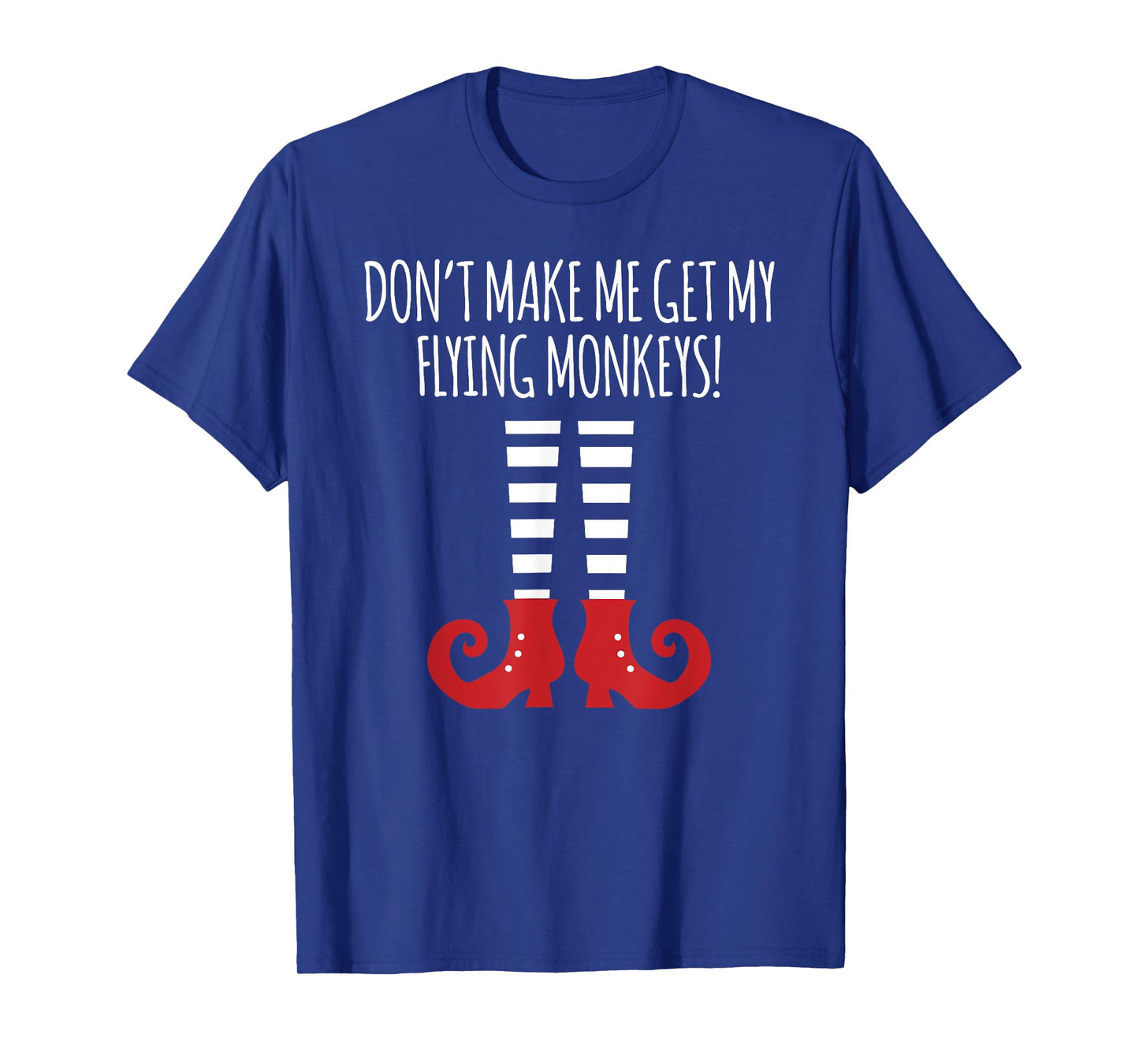 Don't Make Me Get My Flying Monkeys Halloween Costume T-Shirt