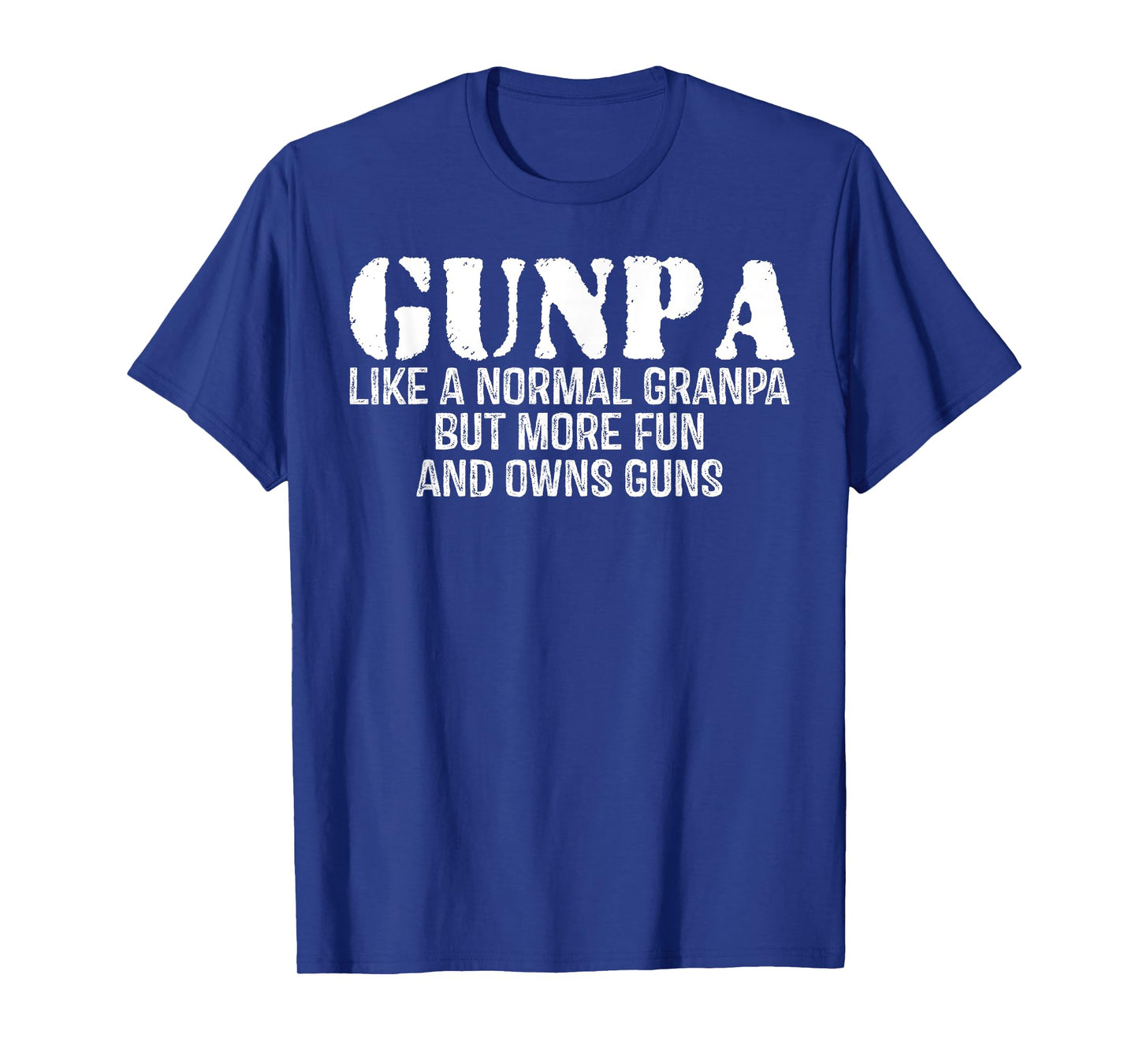 Gunpa Like A Normal Grandpa But More Fun And Owns Guns T-Shirt