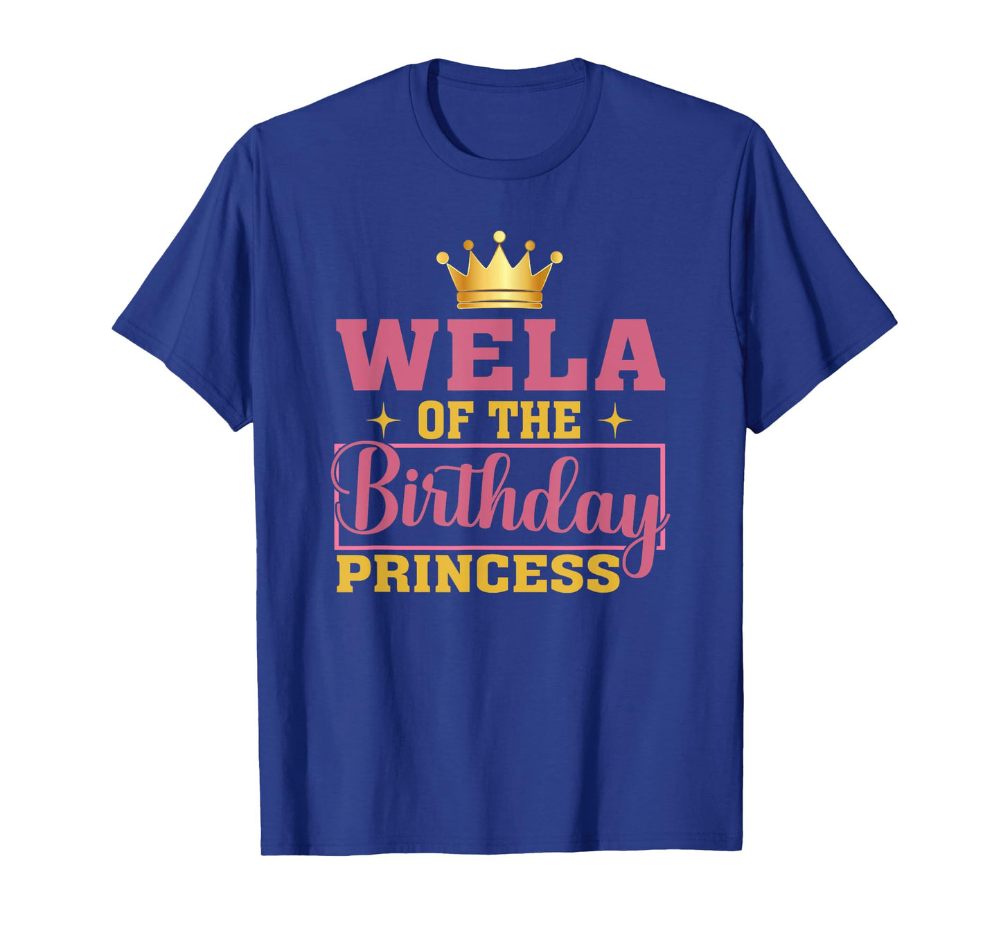 Wela Of The Birthday Princess Birthday Girl Kid Family T-Shirt