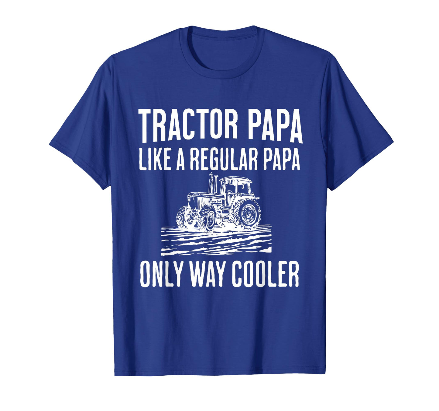 Tractor Papa Like A Regular Papa Only Cooler Father’s Day T-Shirt