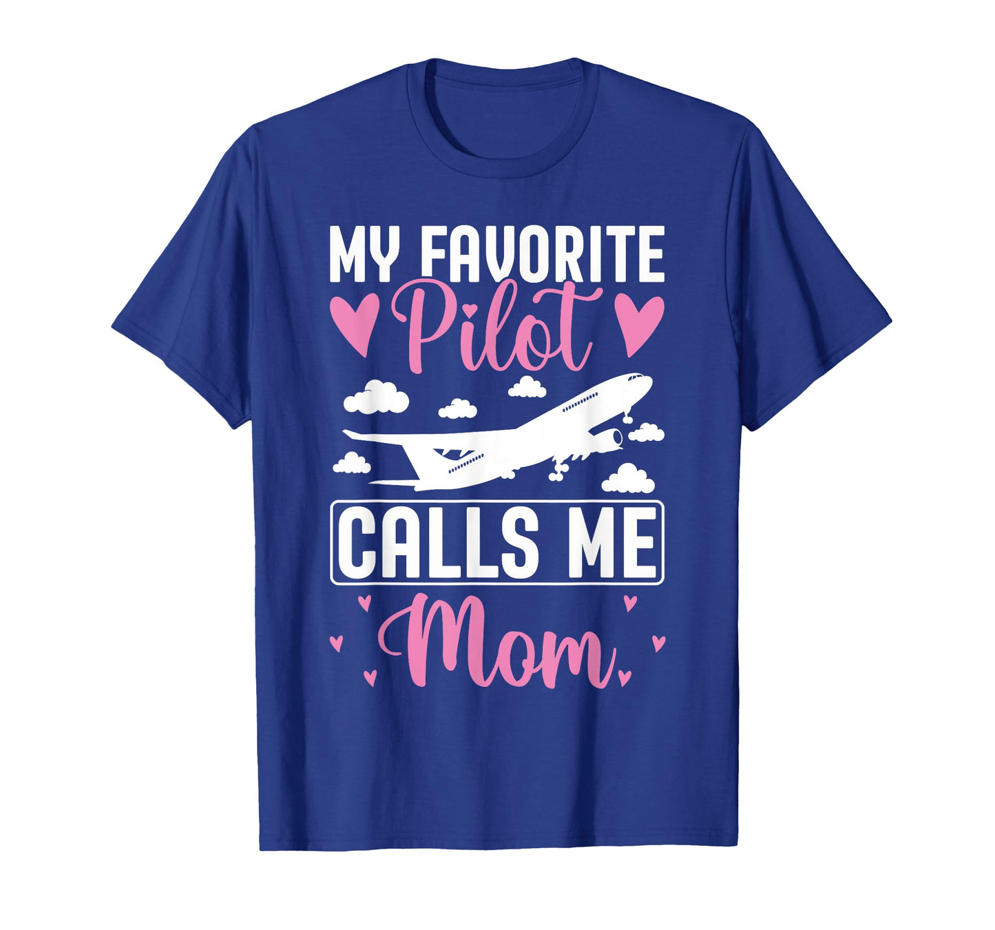 Pilot Mom Mother Son Daughter My Favorite Pilot Calls Me Mom T-Shirt