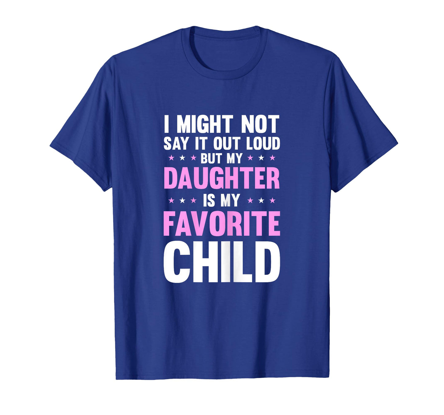 My Daughter Is My Favorite Child Mothers Day Funny Mom Mama T-Shirt