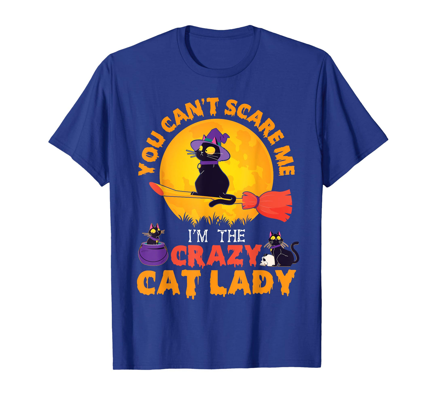 Happy Halloween You Can't Scare Me I'm The Crazy Cat Lady T-Shirt