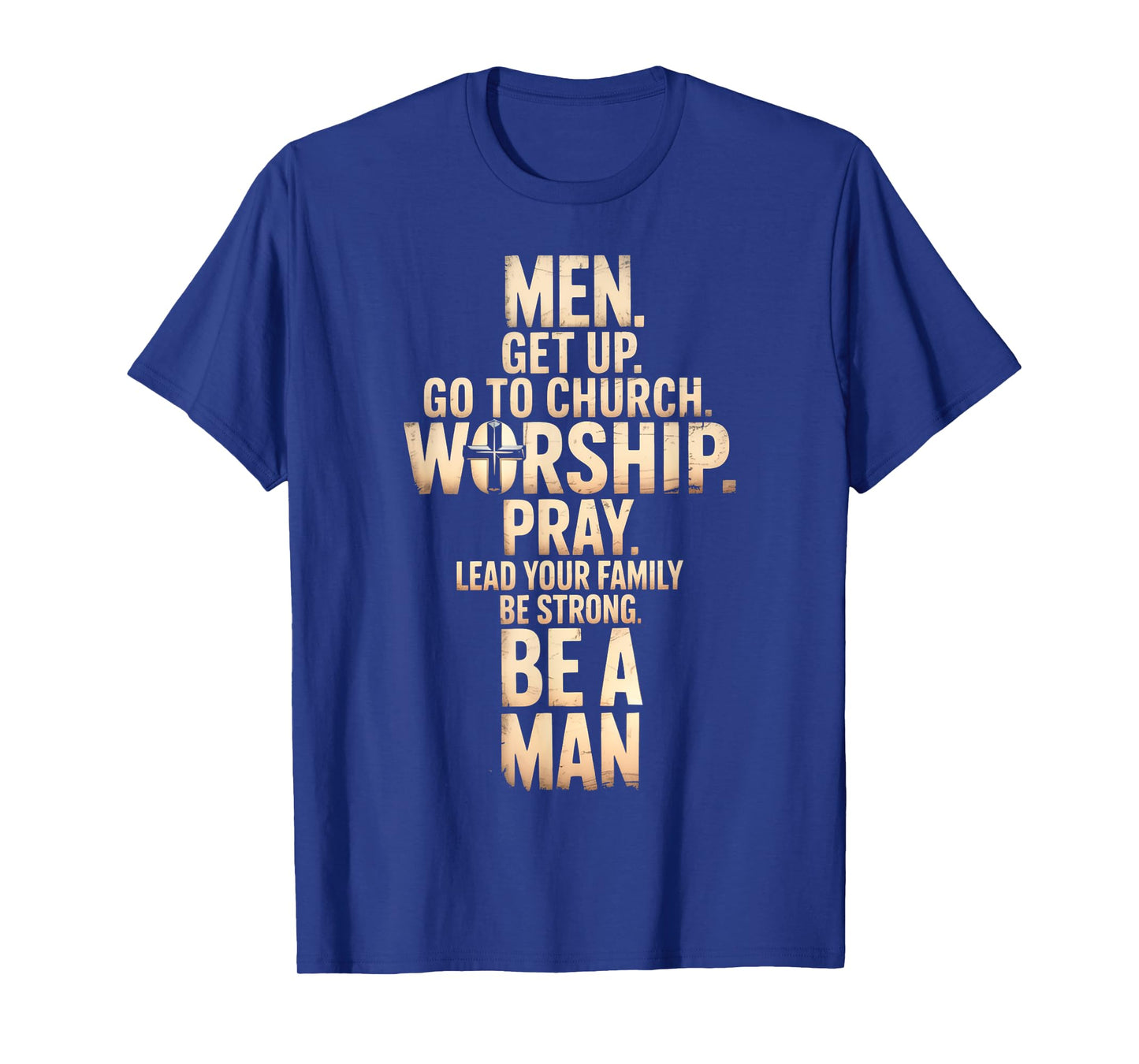 Men Get Up Go To Church Worship Pray Lead Your Family Be T-Shirt