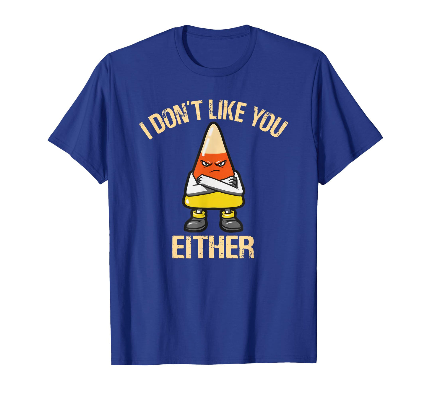 i don't like you either candy corn T-Shirt