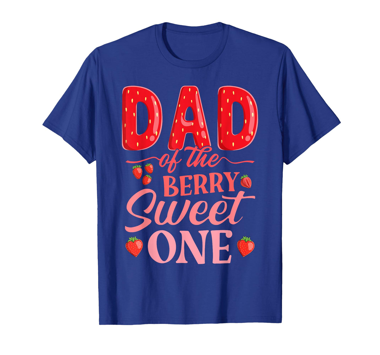 Dad Of The Berry Sweet One Cute Strawberry First Birthday T-Shirt