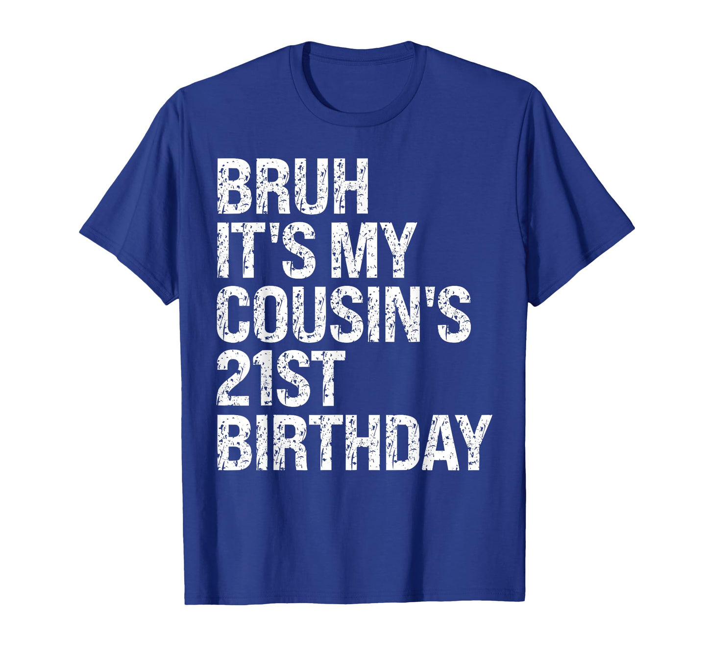 Bruh It's My Cousin's 21st Birthday Omg Crown Happy Funny T-Shirt