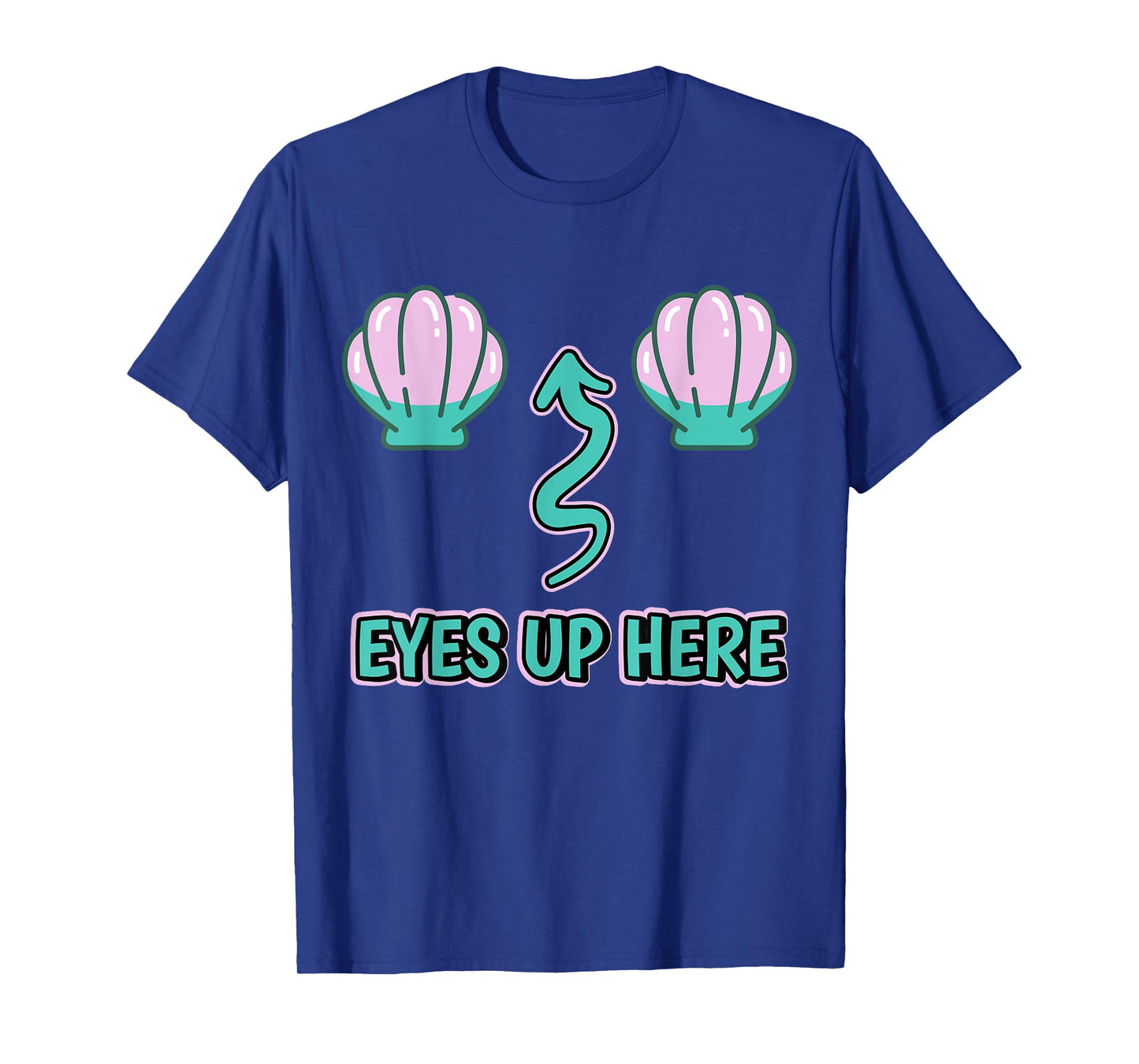 My Eyes Are Up Here With Cut Out For Boobs Women Mermaid T-Shirt