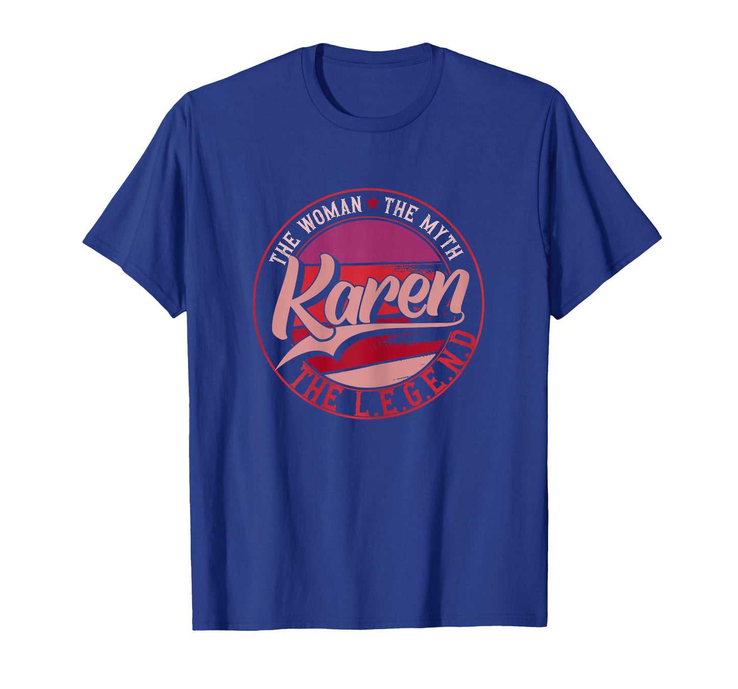 Karen the Lady of Myth, the Legend T-Shirt