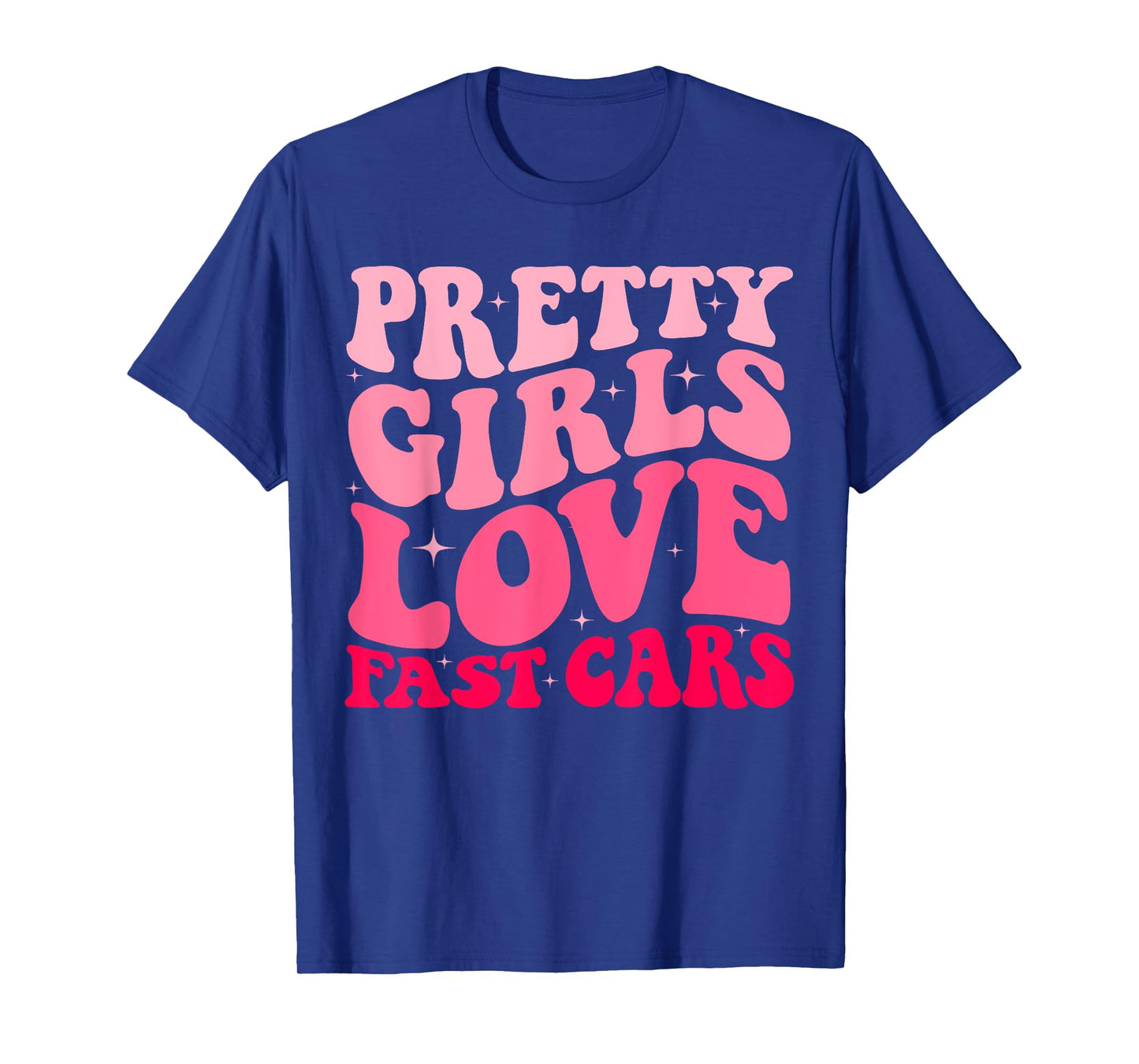 Pretty Girls Love Fast Cars Funny Saying Jokes Retro Groovy T-Shirt