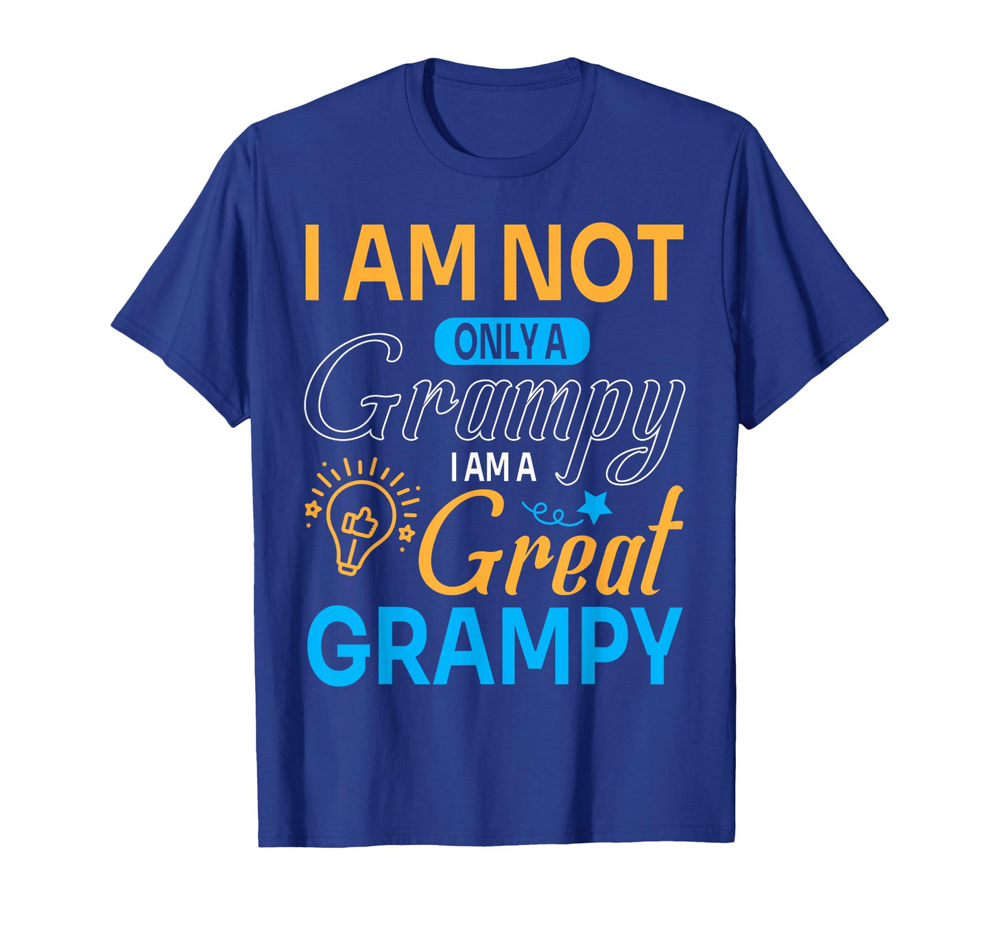 Happy Father Papa I'm Not Only A Grampy I Am A Great Grampy T-Shirt