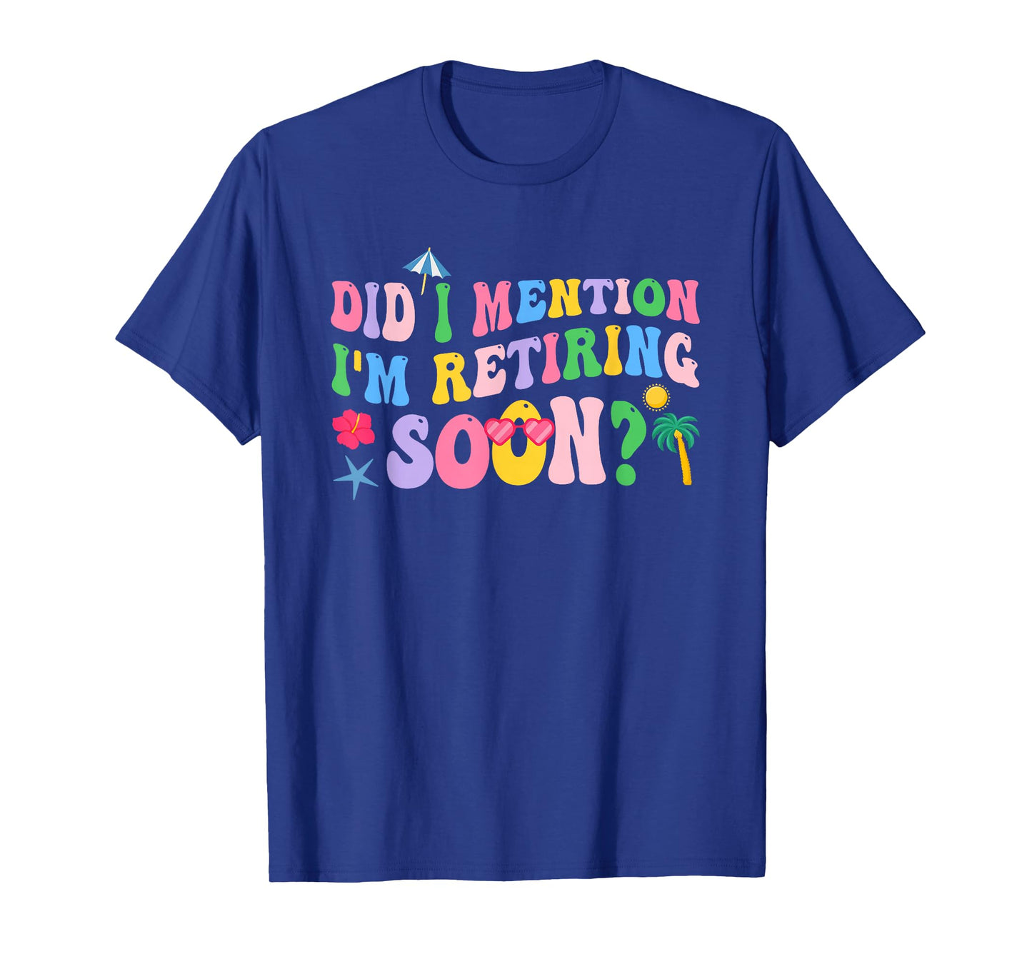 Groovy Did I Mention I'm Retiring Soon Retirement for Women T-Shirt