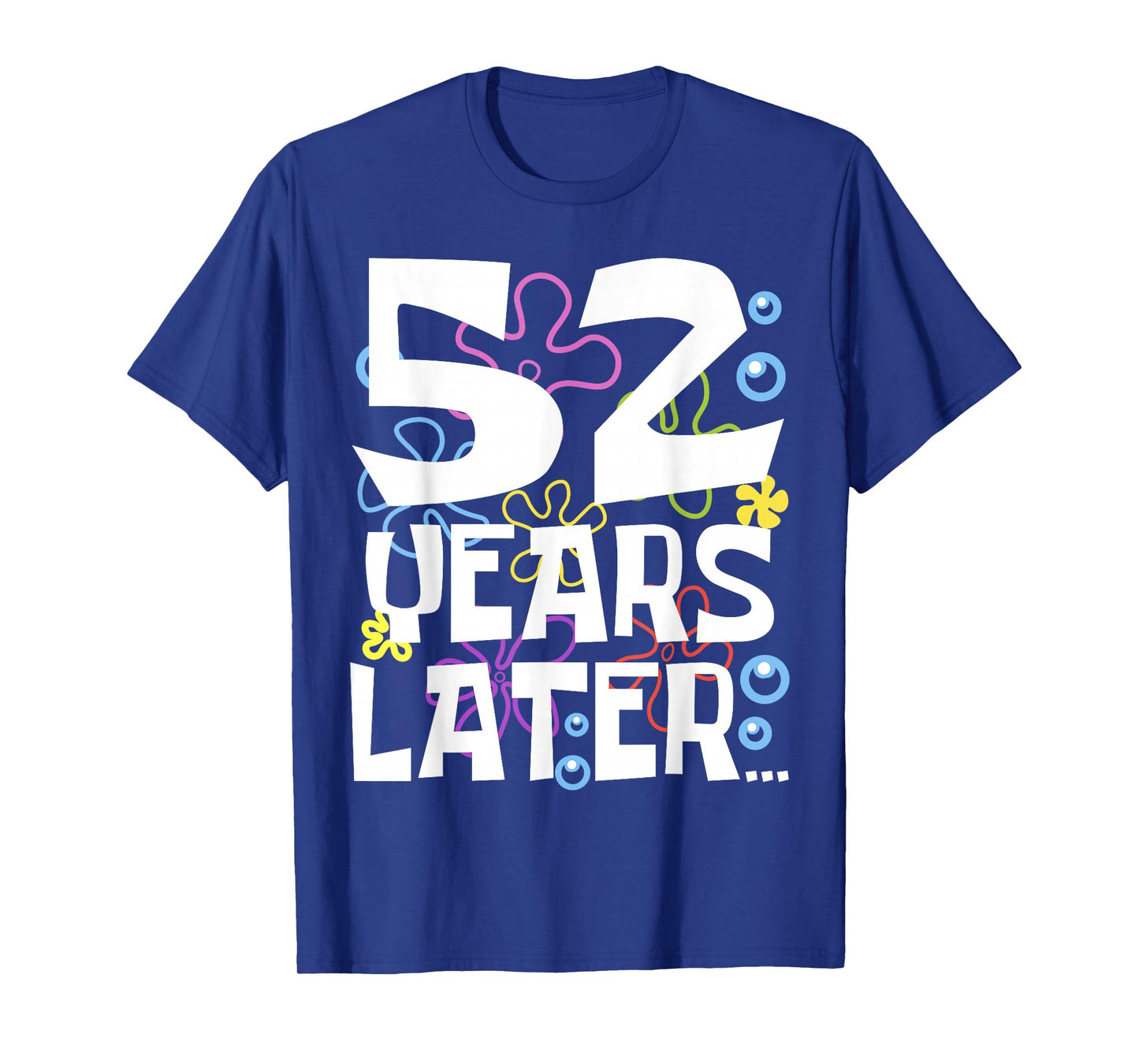 52 YEARS LATER 52 year Old Birthday Gifts Men Women Funny T-Shirt