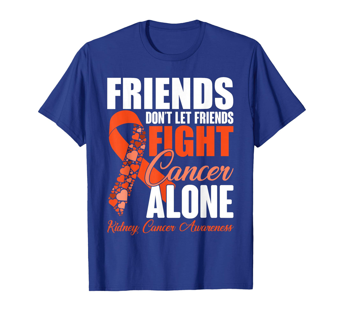 Friends Don't Let Friends Fight Cancer Alone Kidney Cancer T-Shirt