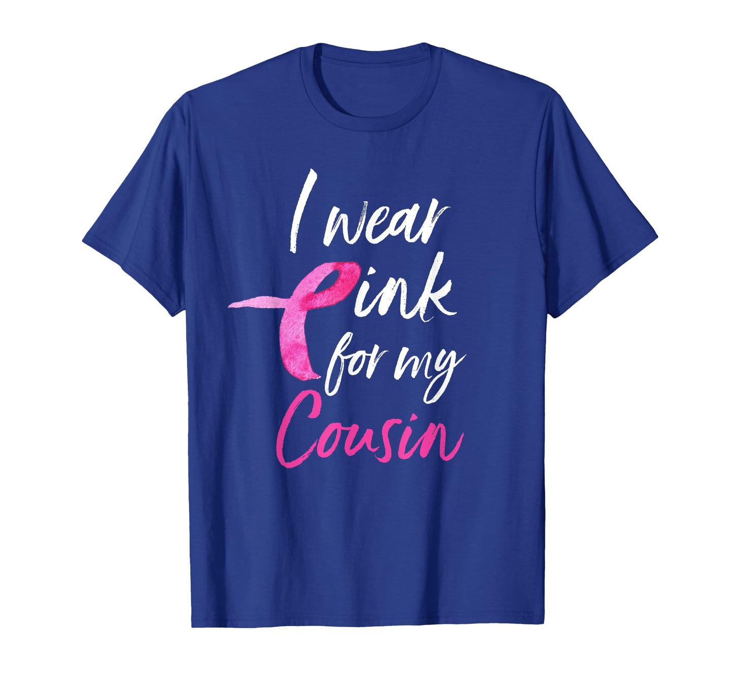I Wear Pink For My Cousin Shirt Breast Cancer Awareness Gift T-Shirt