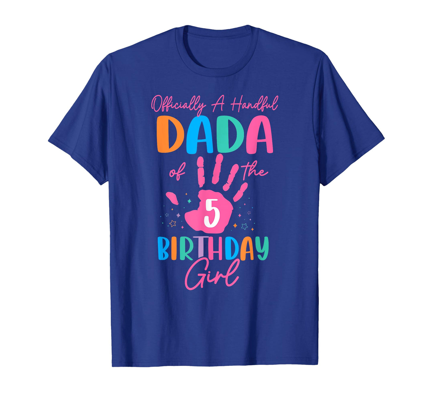 Officially A Handful Daddy Of The Birthday Girl 5 Year Old T-Shirt
