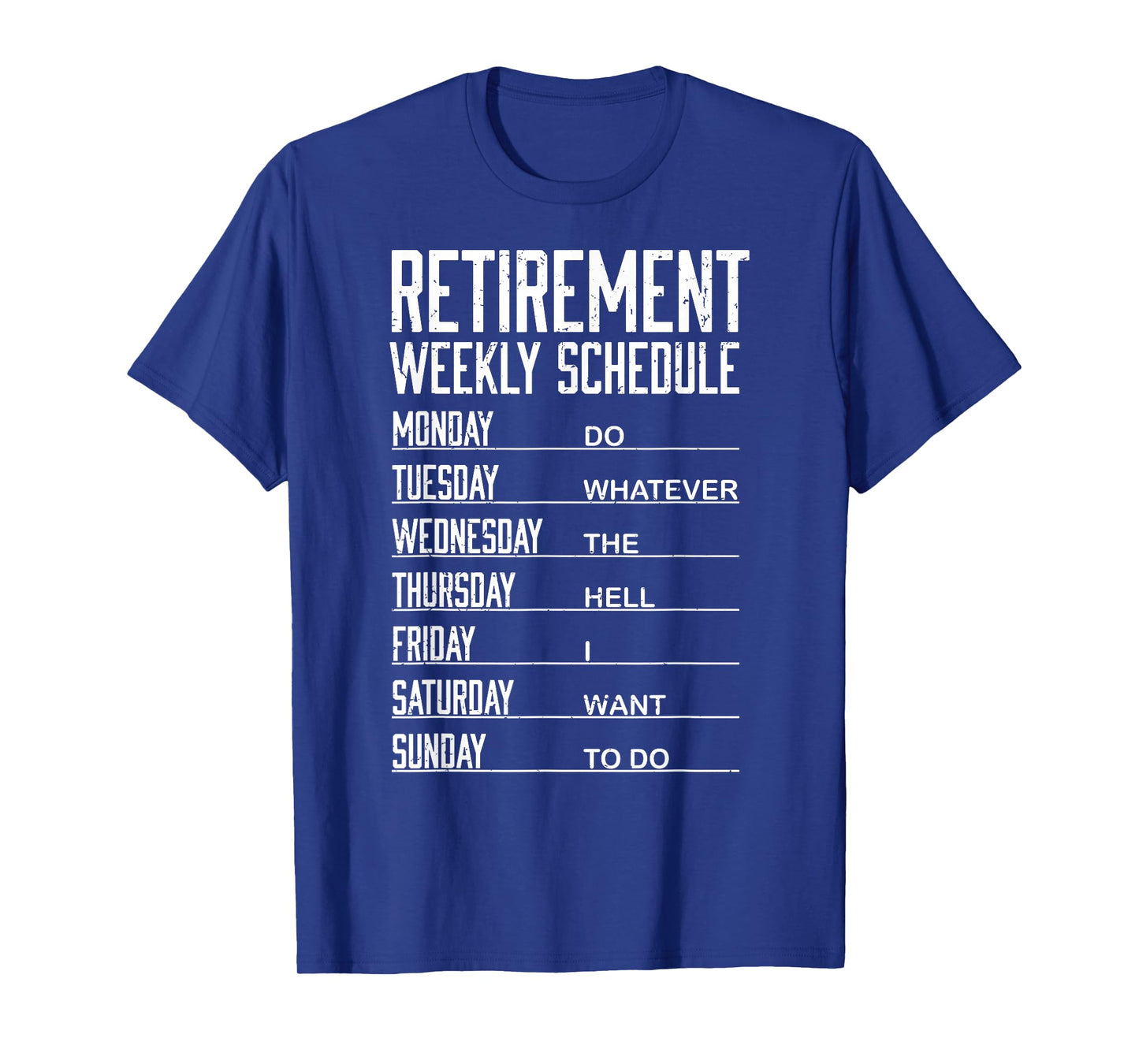 Retirement Weekly Schedule Funny Retired Do What Want To Do T-Shirt