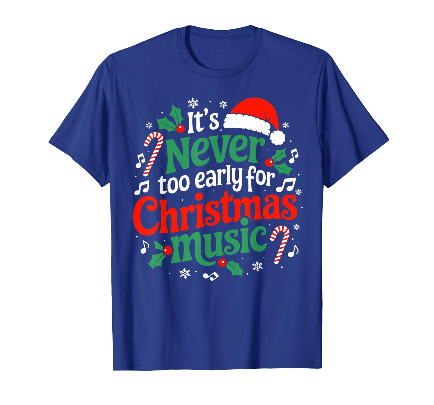 It's Never Too Early For Christmas Music Fun Celebrate Xmas T-Shirt