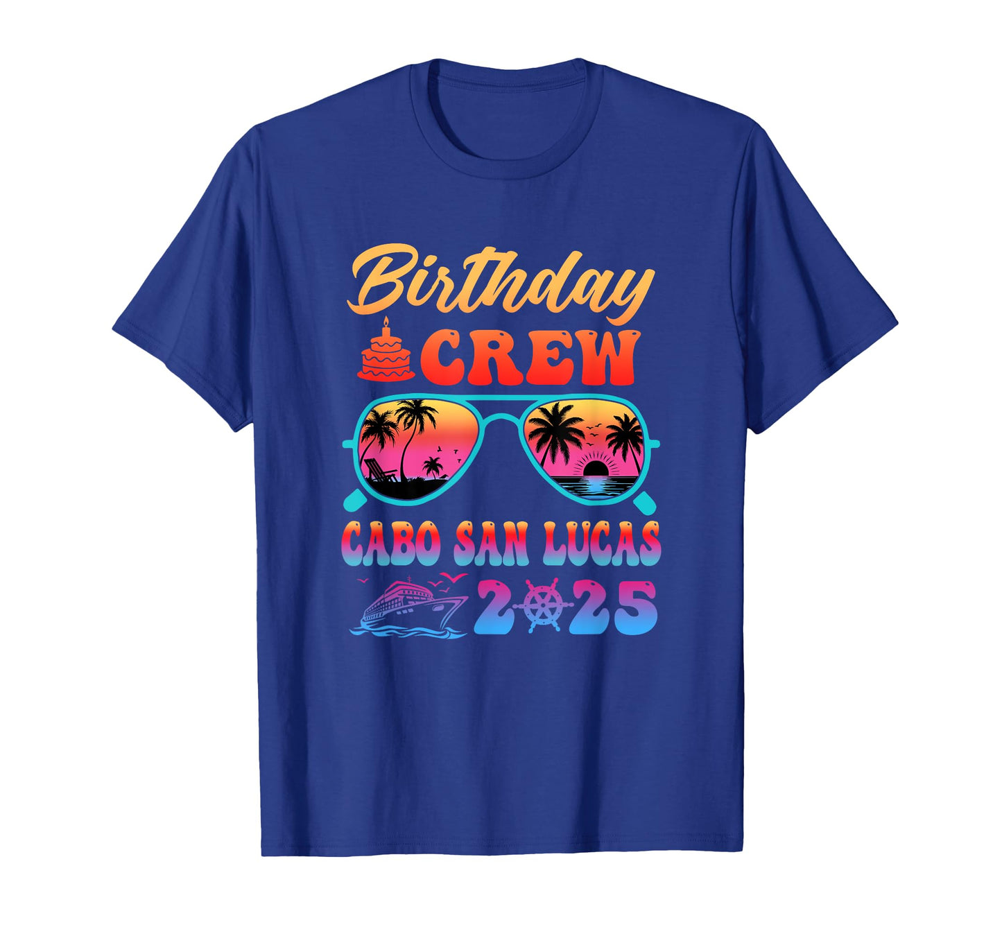 Cabo San Lucas Birthday Crew Vacation Cruise 2025 Summer T-Shirt
