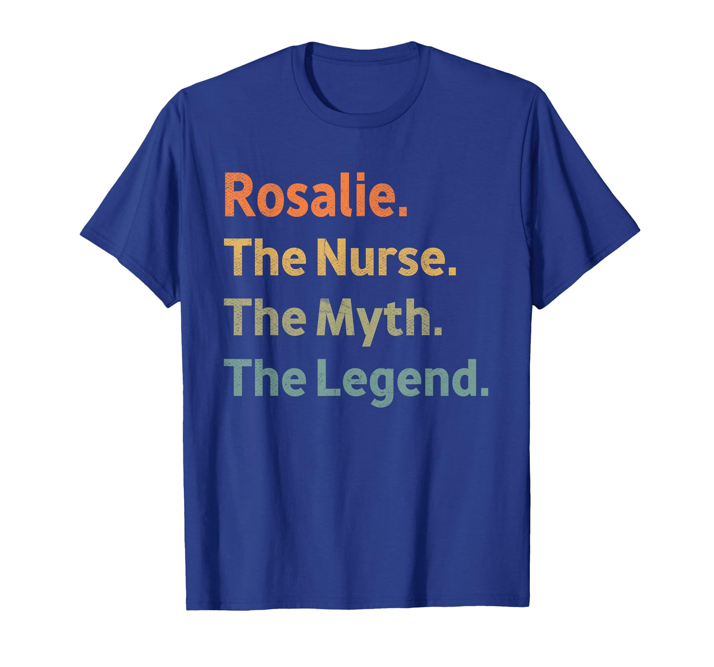 Rosalie The Nurse The Myth The Legend Funny Vintage Idea T-Shirt