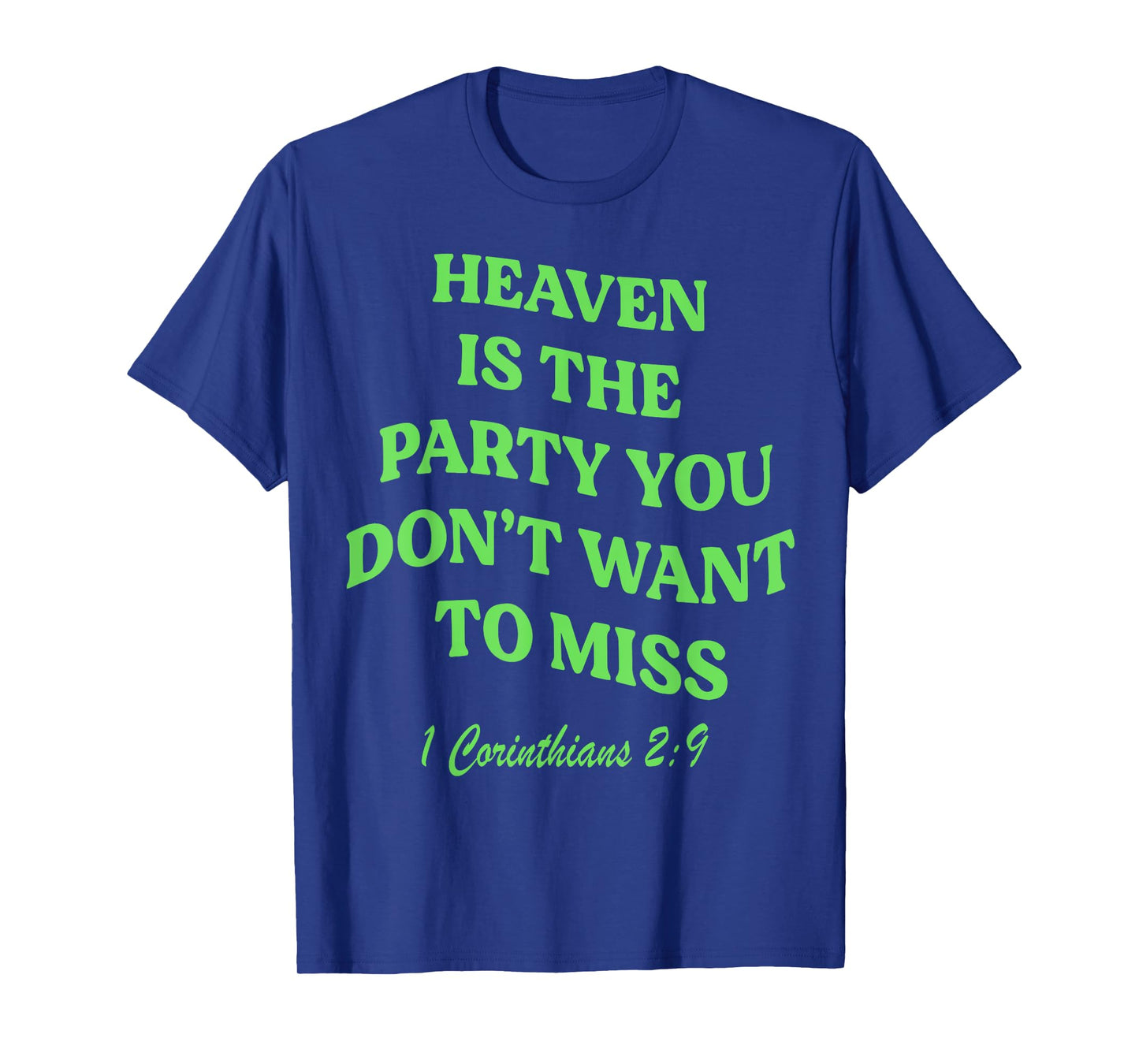 Heaven Is The Party You Don't Want To Miss T-Shirt