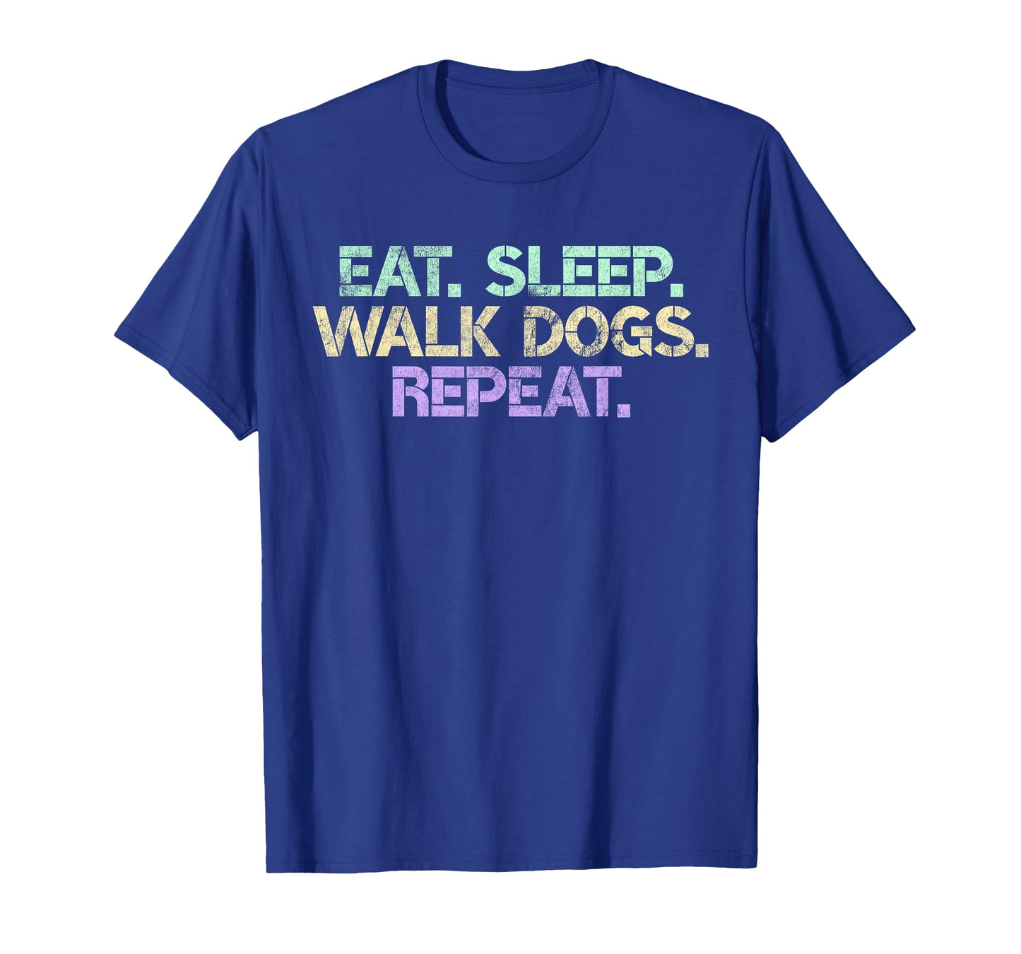 Eat Sleep Walk Dogs Repeat Dog Walker Gift Walking Gag Men Women T-Shirt