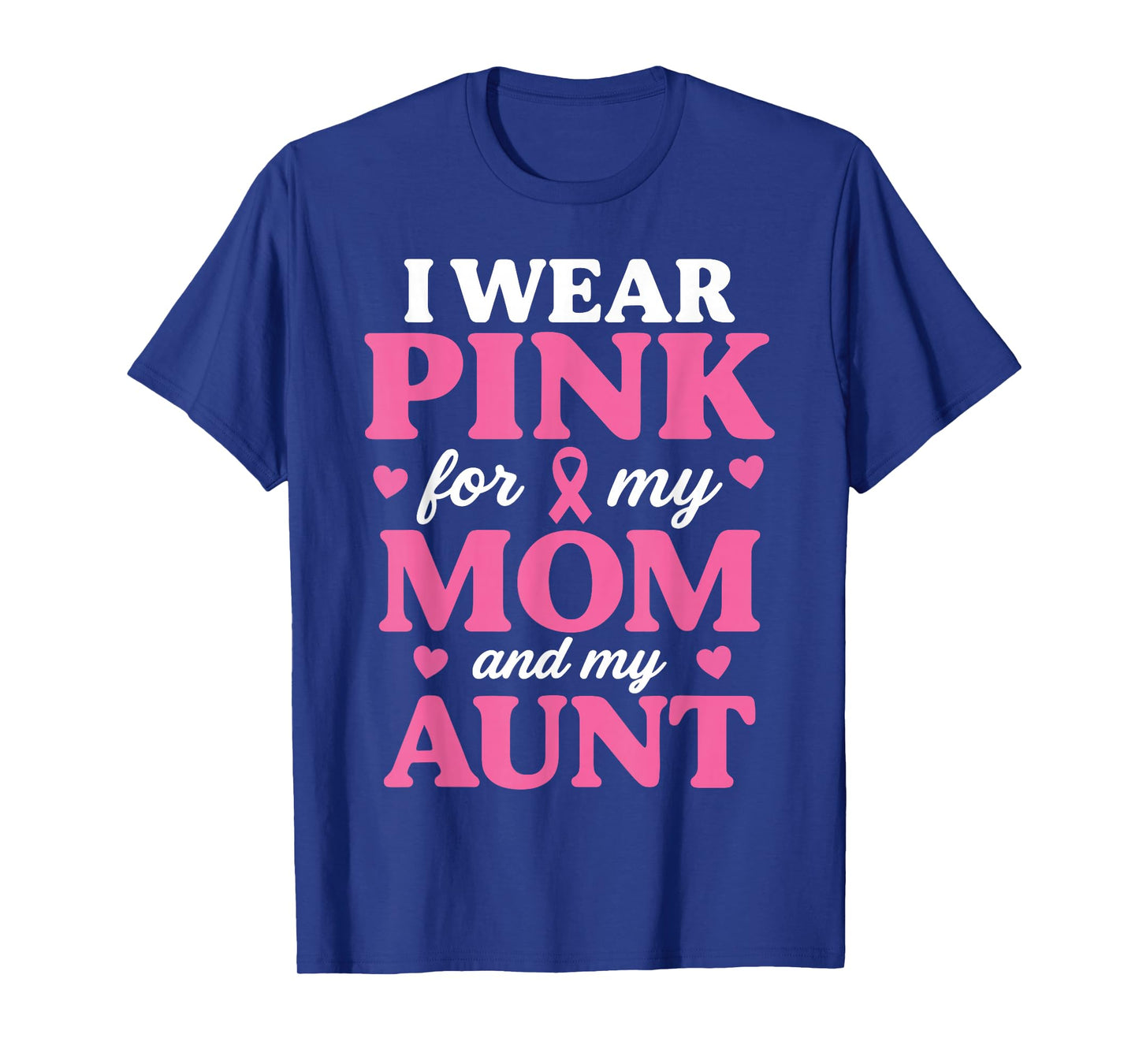 I Wear Pink for My Mom and Aunt Breast Cancer Awareness T-Shirt
