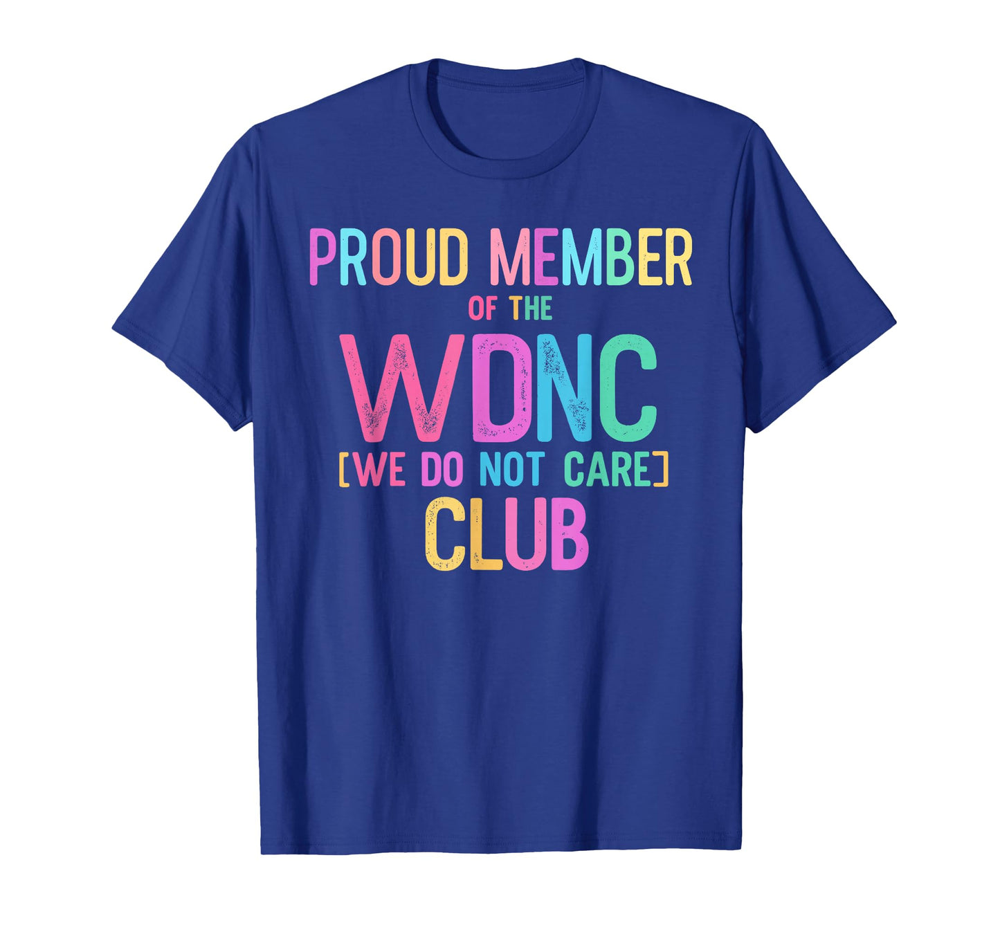 Proud Member WDNC Club We Do Not Care Club Funny Menopause T-Shirt