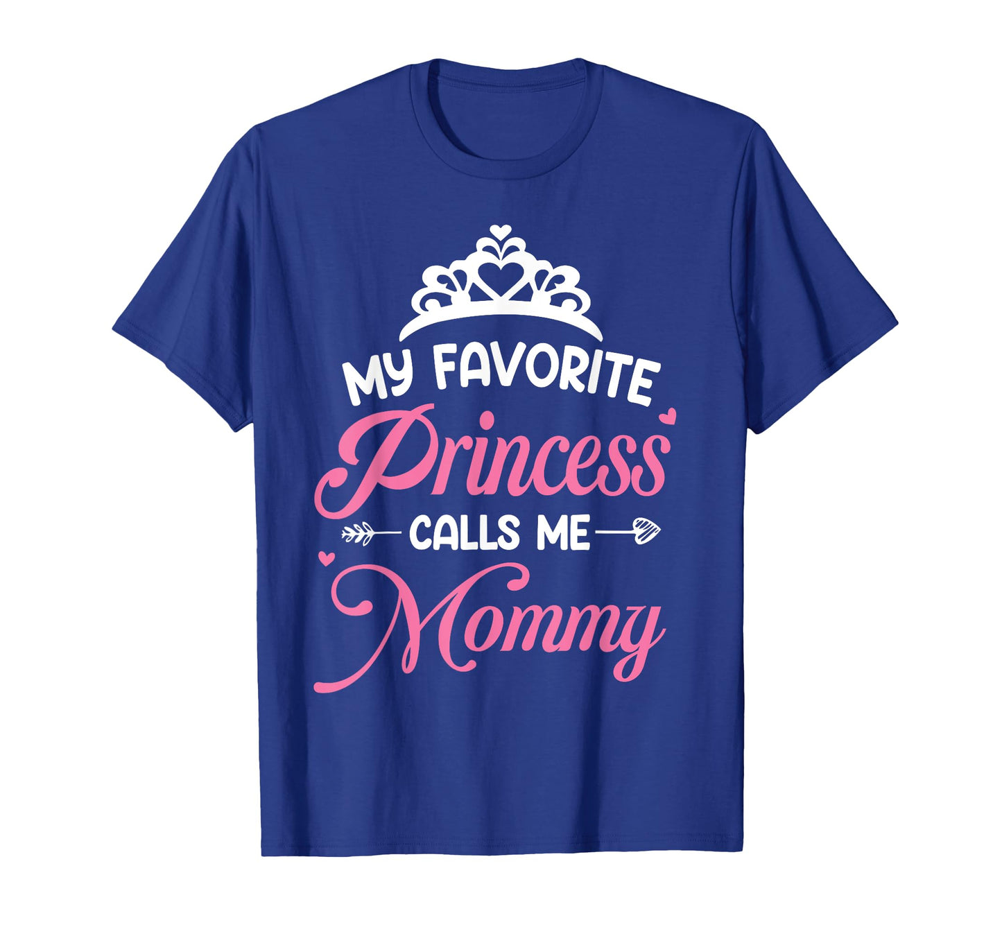 My Favorite Princess Calls Me Mommy Daughter Fathers Day T-Shirt