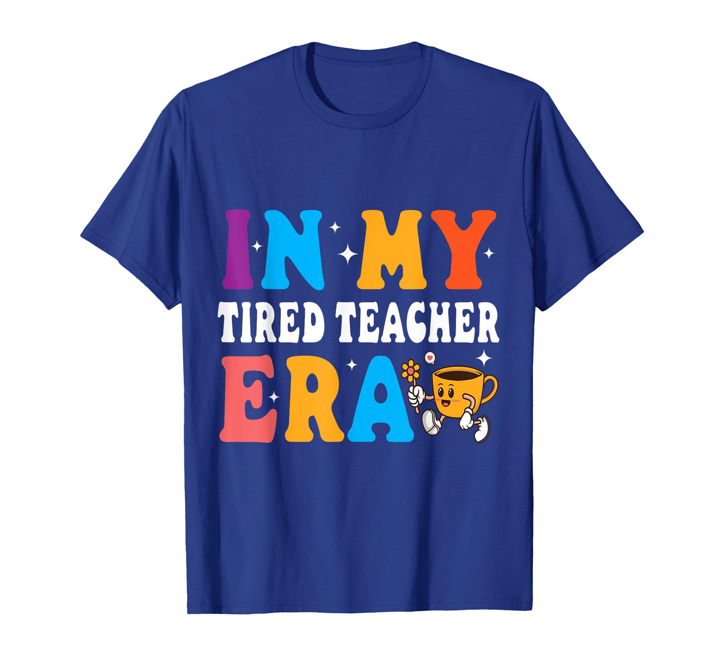 Cute Coffee Glass Face Happy Day In My Tired Teacher ERA T-Shirt for Men Women