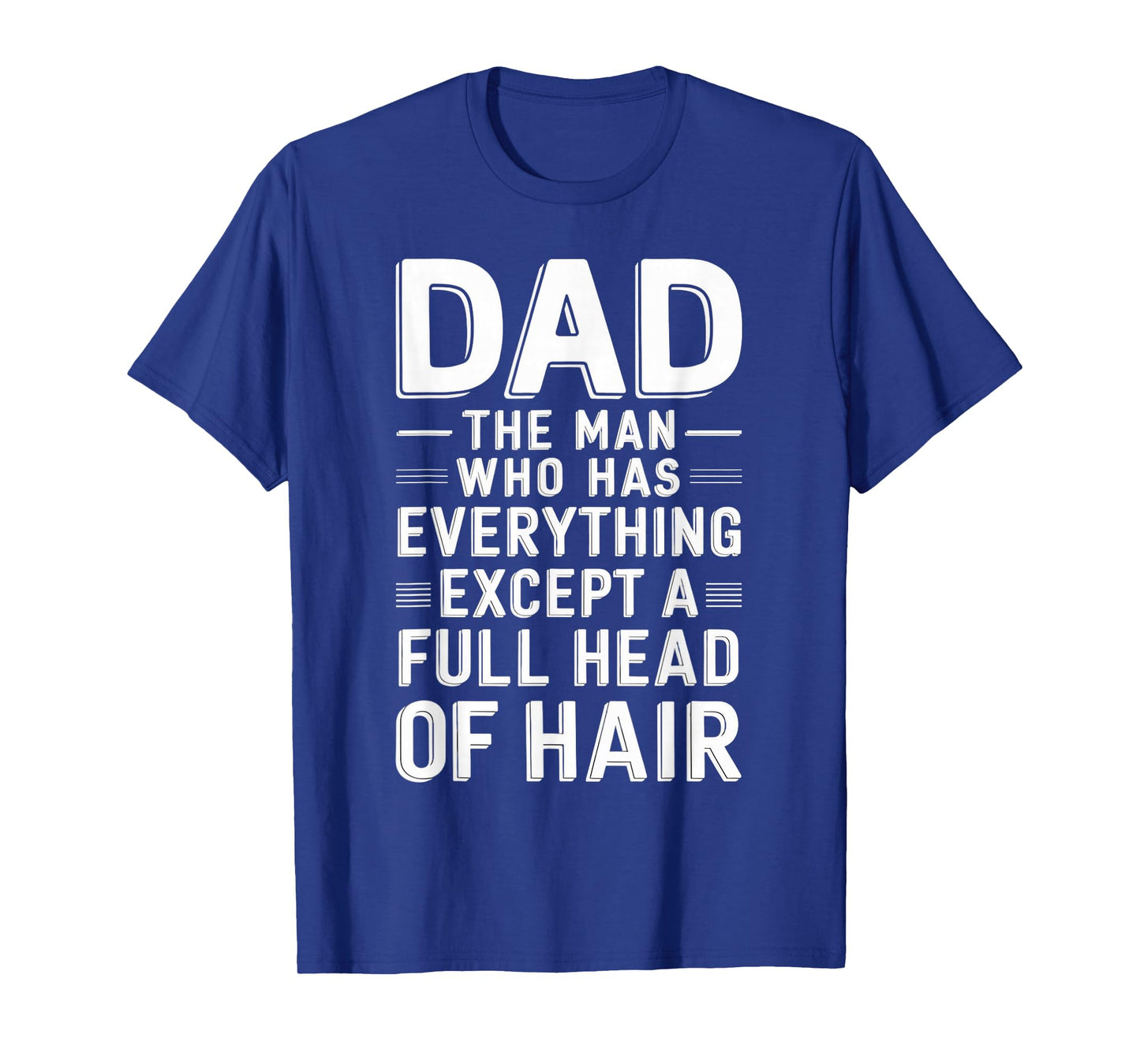 Mens Bald Dad Full Hair Funny Bald Head Bald Man Bald Hair Bald T-Shirt