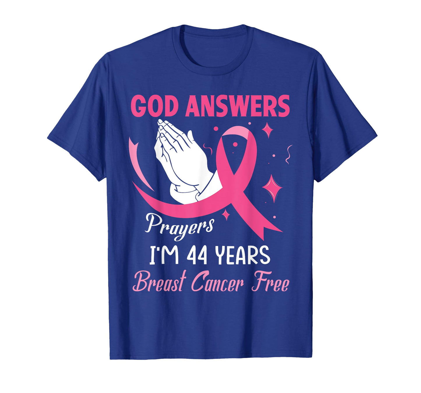 God Answers Prayers Warriors I'm 44 Years Breast Cancer Free T-Shirt
