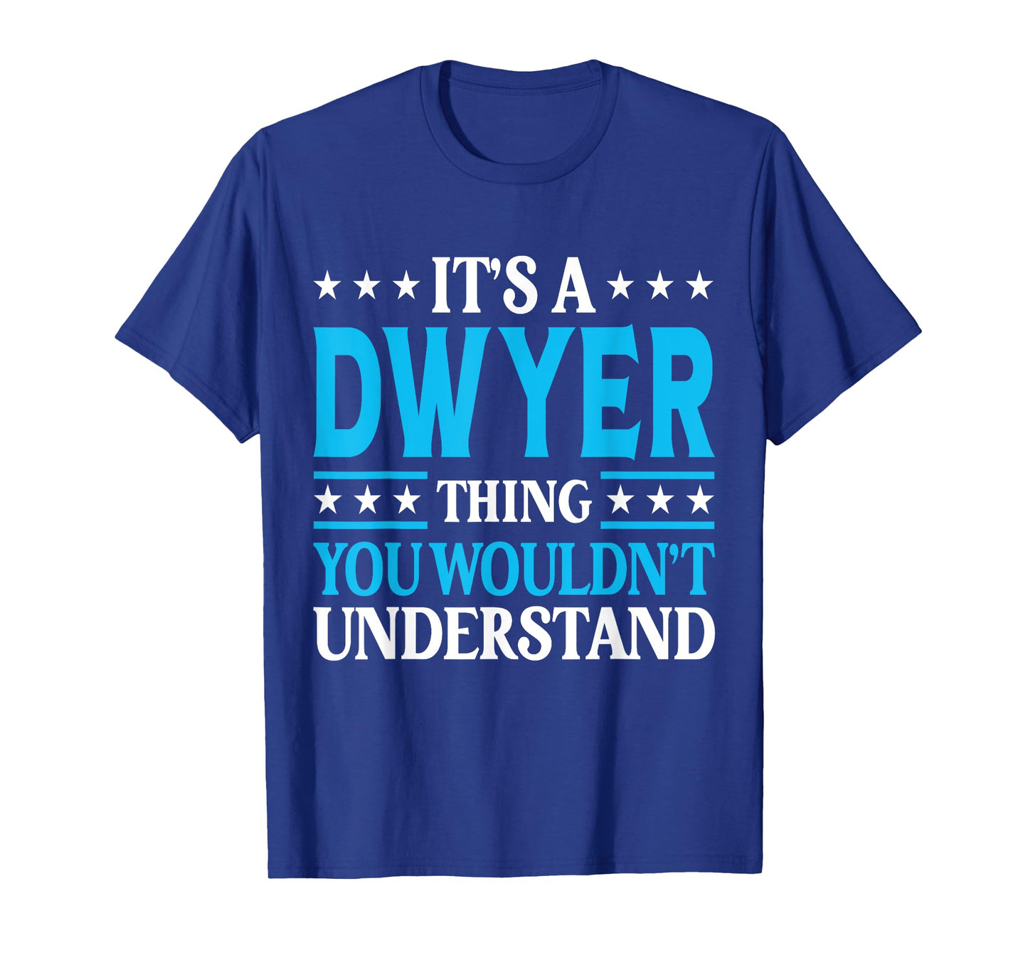 It's A Dwyer Thing Surname Funny Team Family Last Name Dwyer T-Shirt