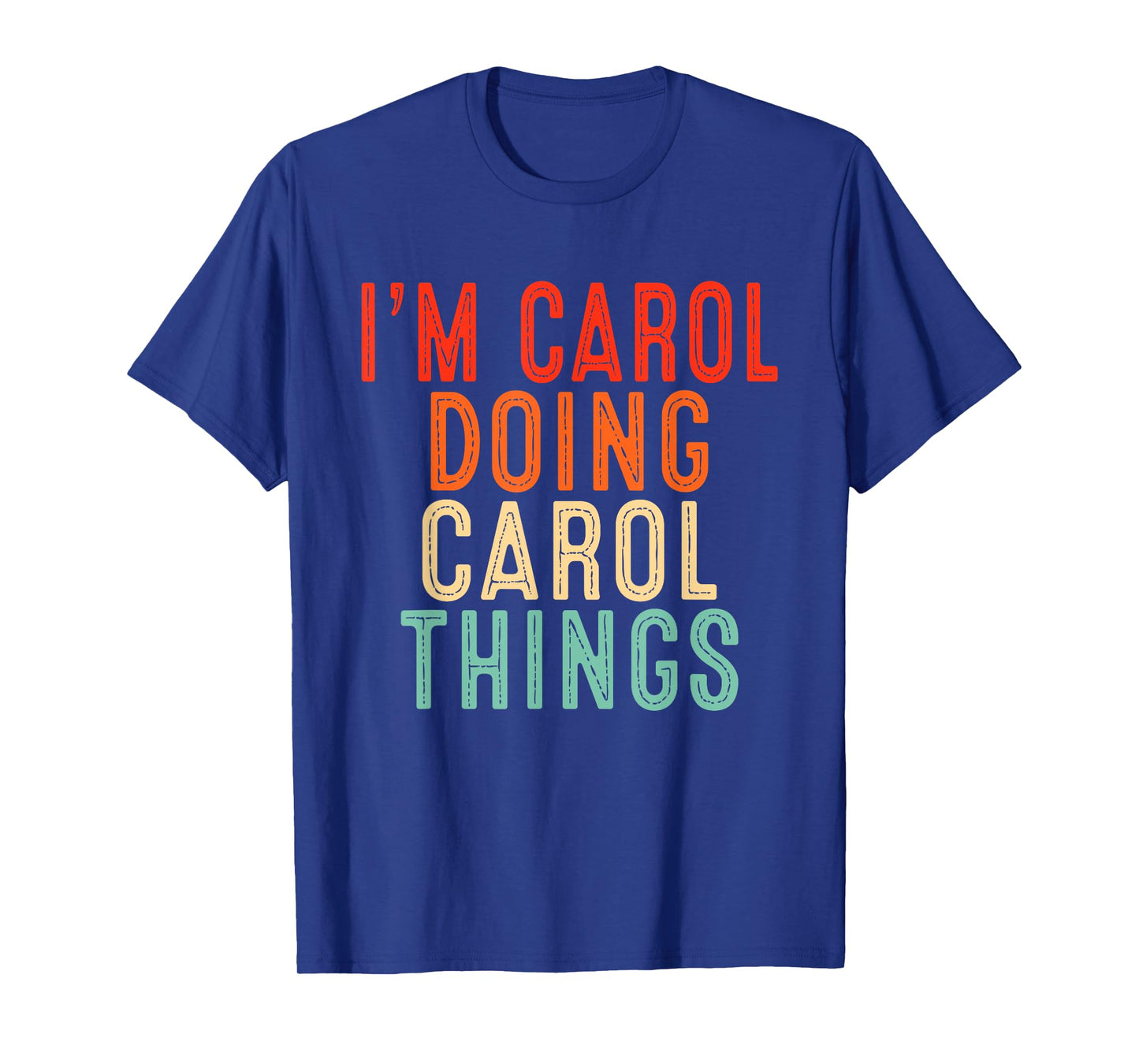 Sarcastic Birthday Lover First Name Text Joke Co. I'm Carol Doing Carol Things Funny Gifts Christmas Idea T-Shirt - Unisex-Adults/Kids, Black, Small, Short Sleeve, T-Shirt