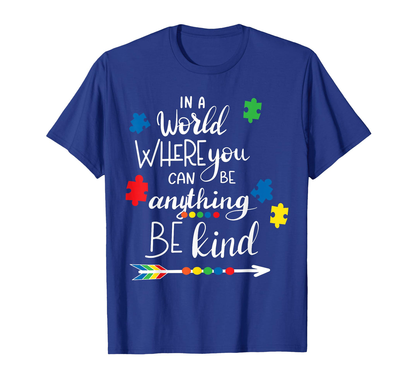 In A World Where You Can Be Anything Be Kind - Kindness T-Shirt
