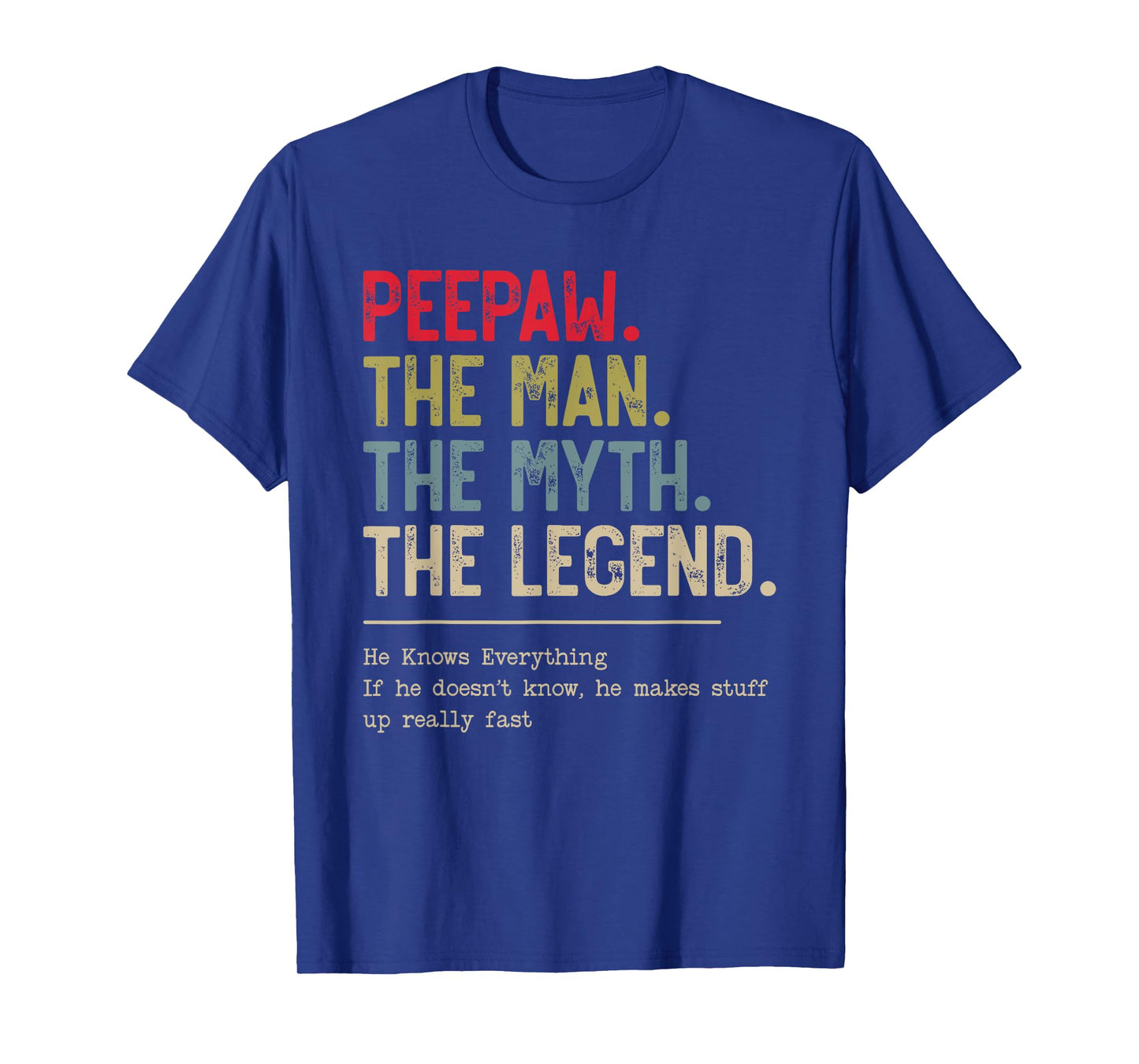 Peepaw The Man The Myth The Legend He Knows Everything T-Shirt