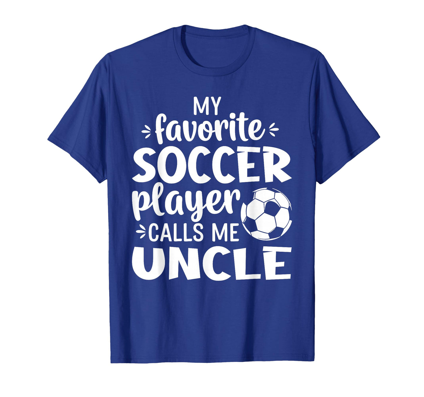 My Favorite Soccer Player Calls Me Uncle T-Shirt