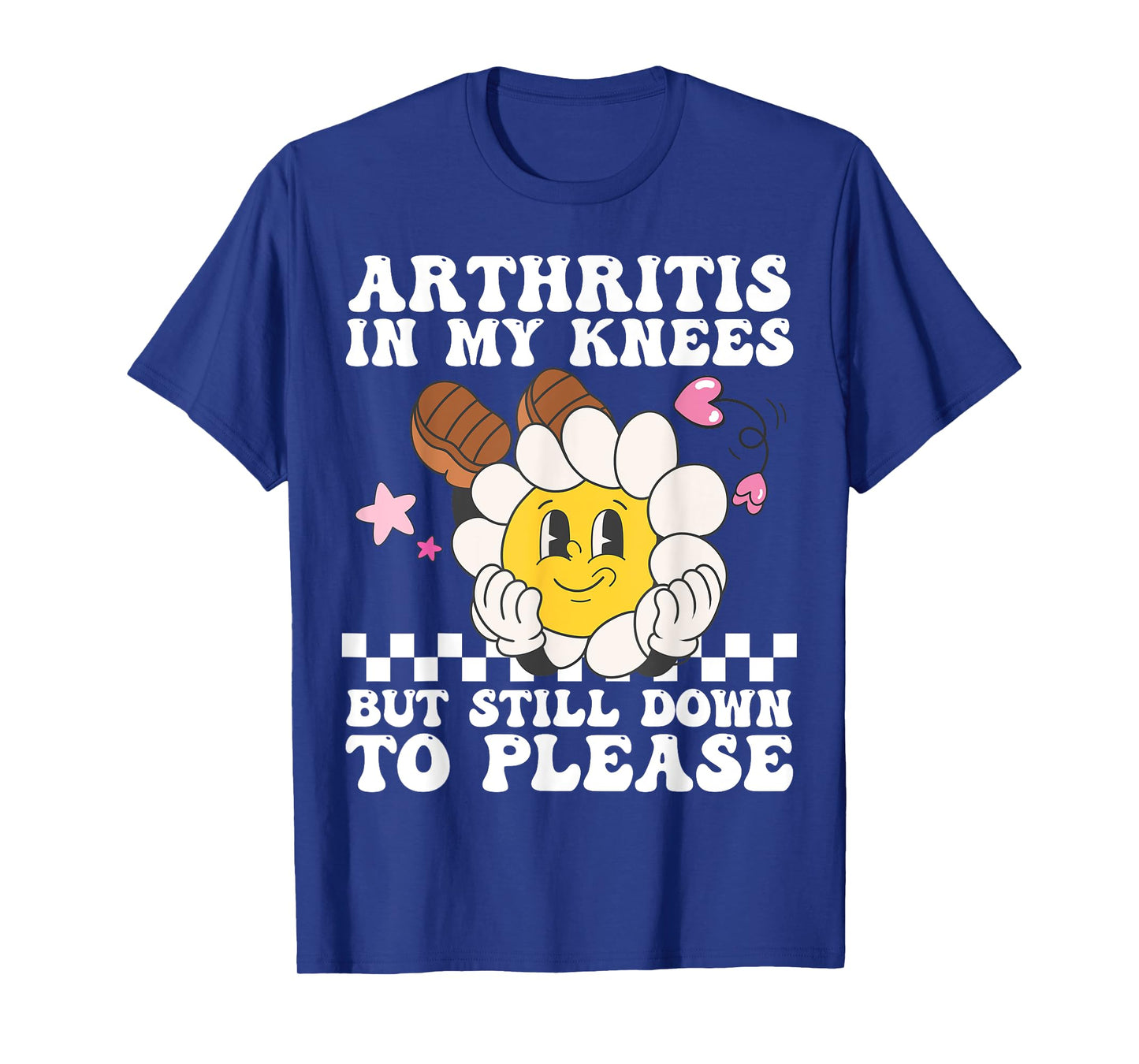 Funny Arthritis In My Knees But Still Down To Please For Mom T-Shirt