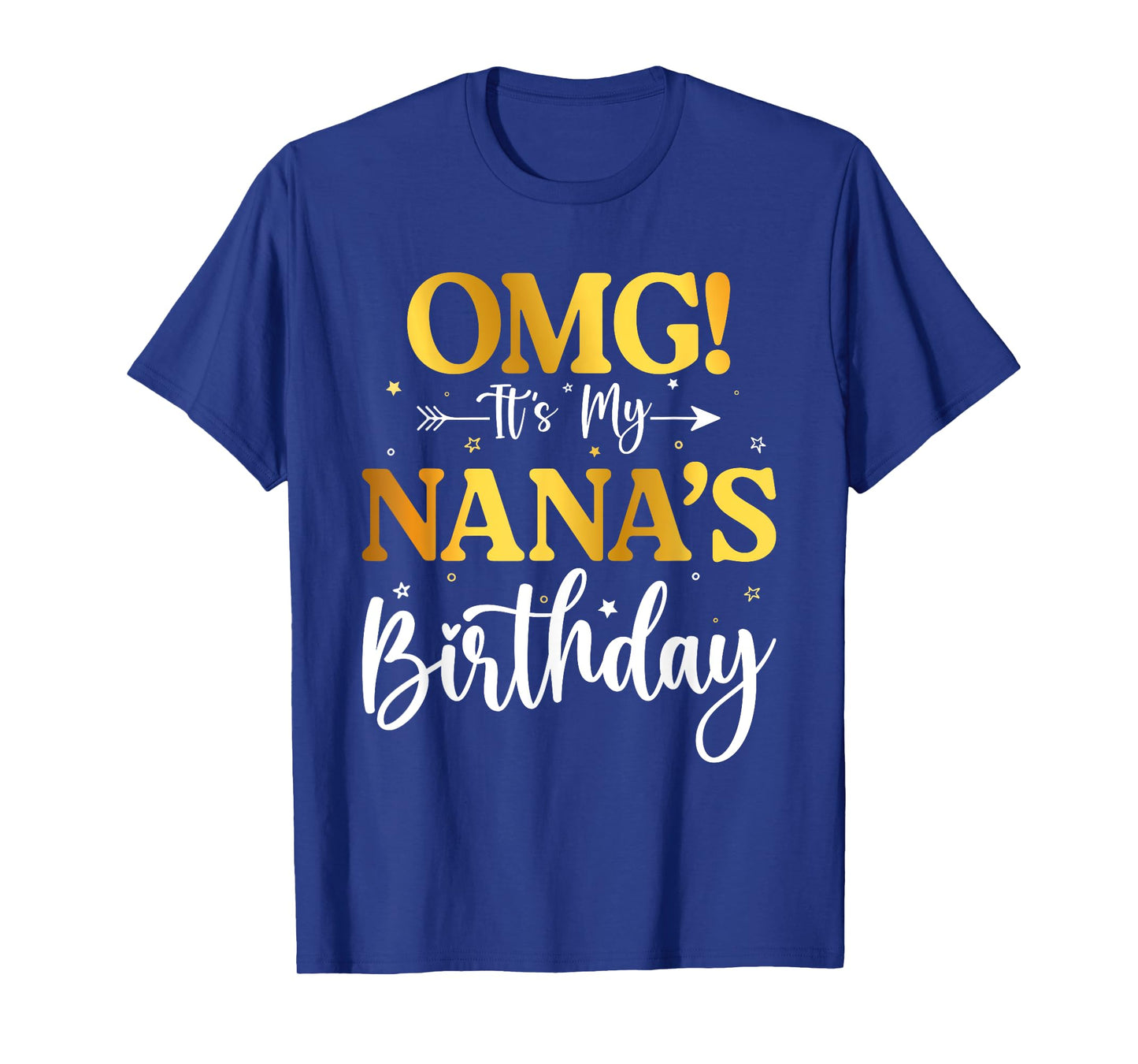 OMG It's My Nana's Birthday Funny Happy Bday Grandma Mother T-Shirt