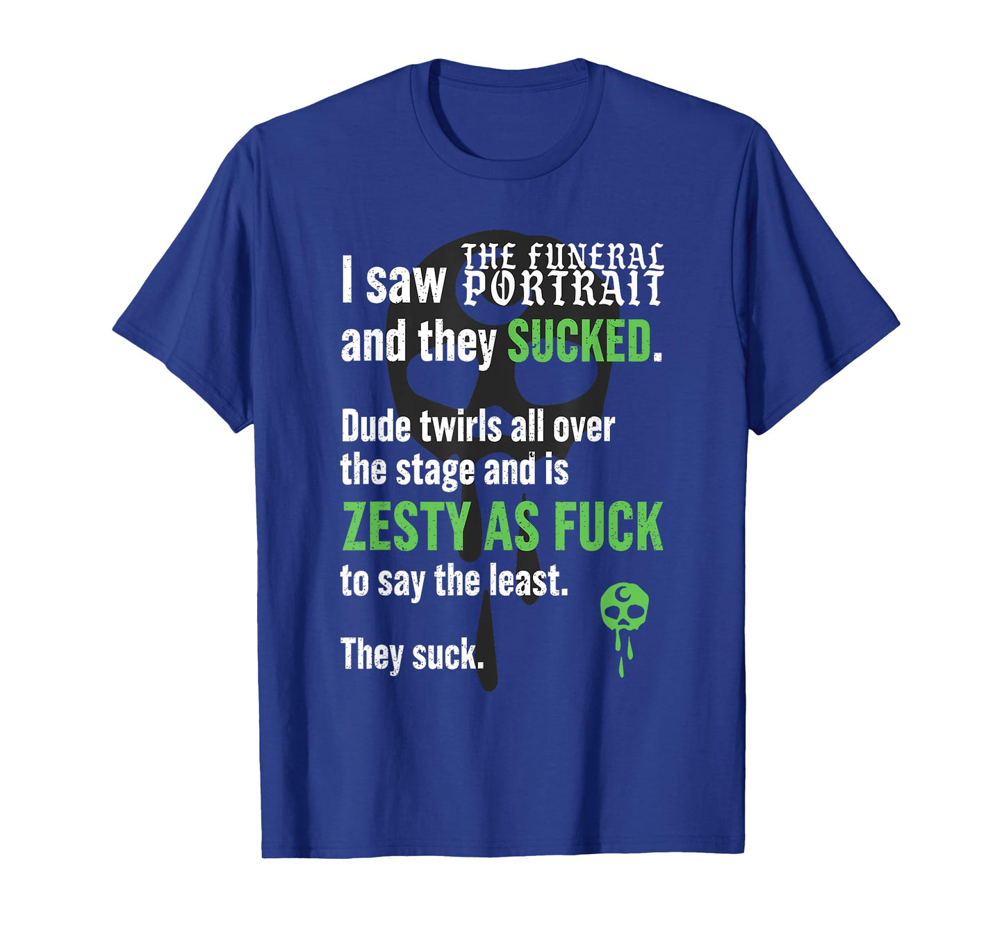 I Saw And They Sucked The Funeral Portrait Dude Twirls All T-Shirt