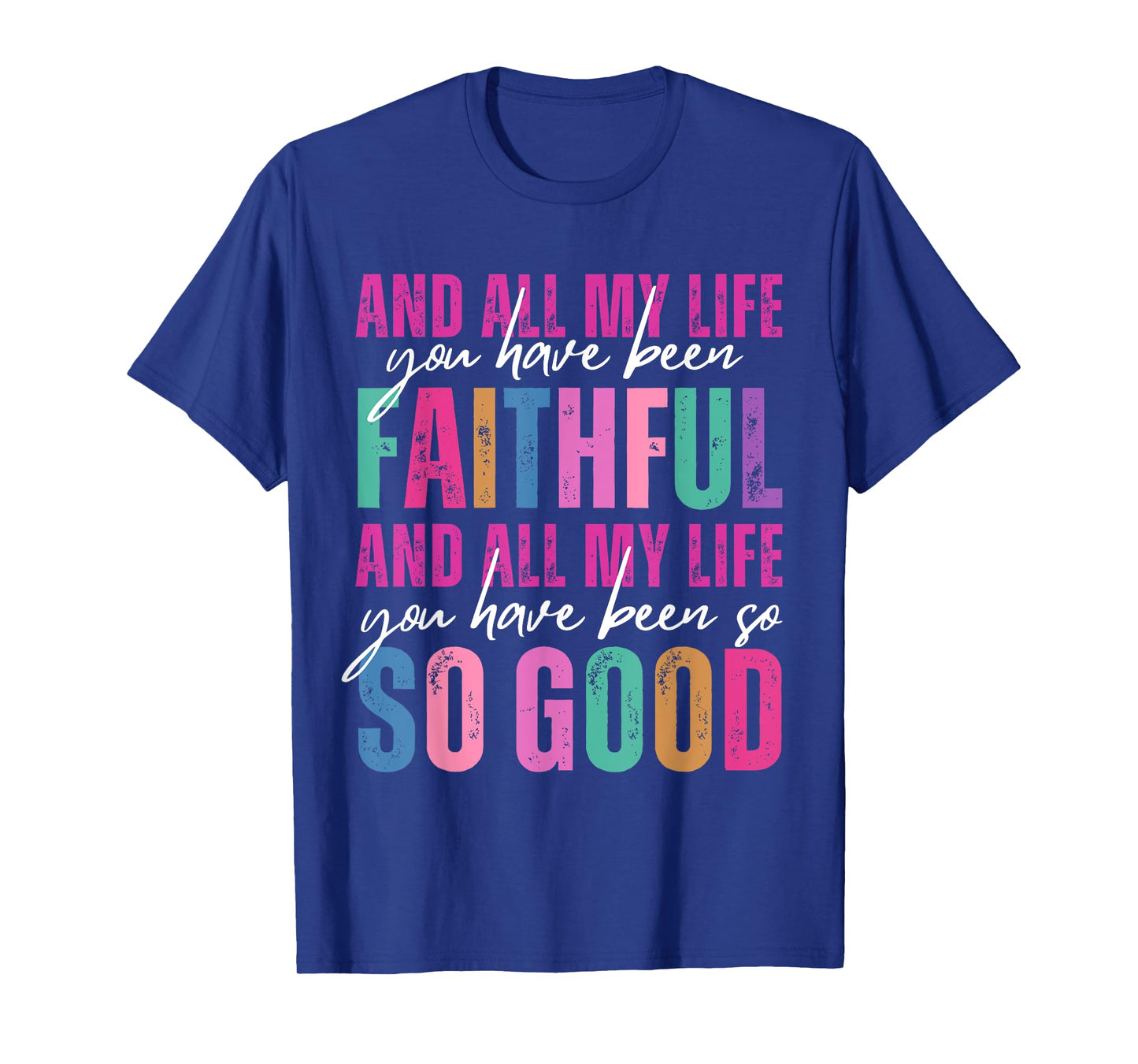 All My Life You Have Been Faithful Religious Christian Women T-Shirt