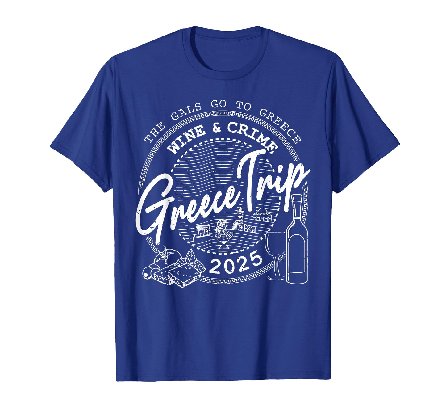 The Gals Go To Greece Wine And Crime Greece Trip 2025 T-Shirt