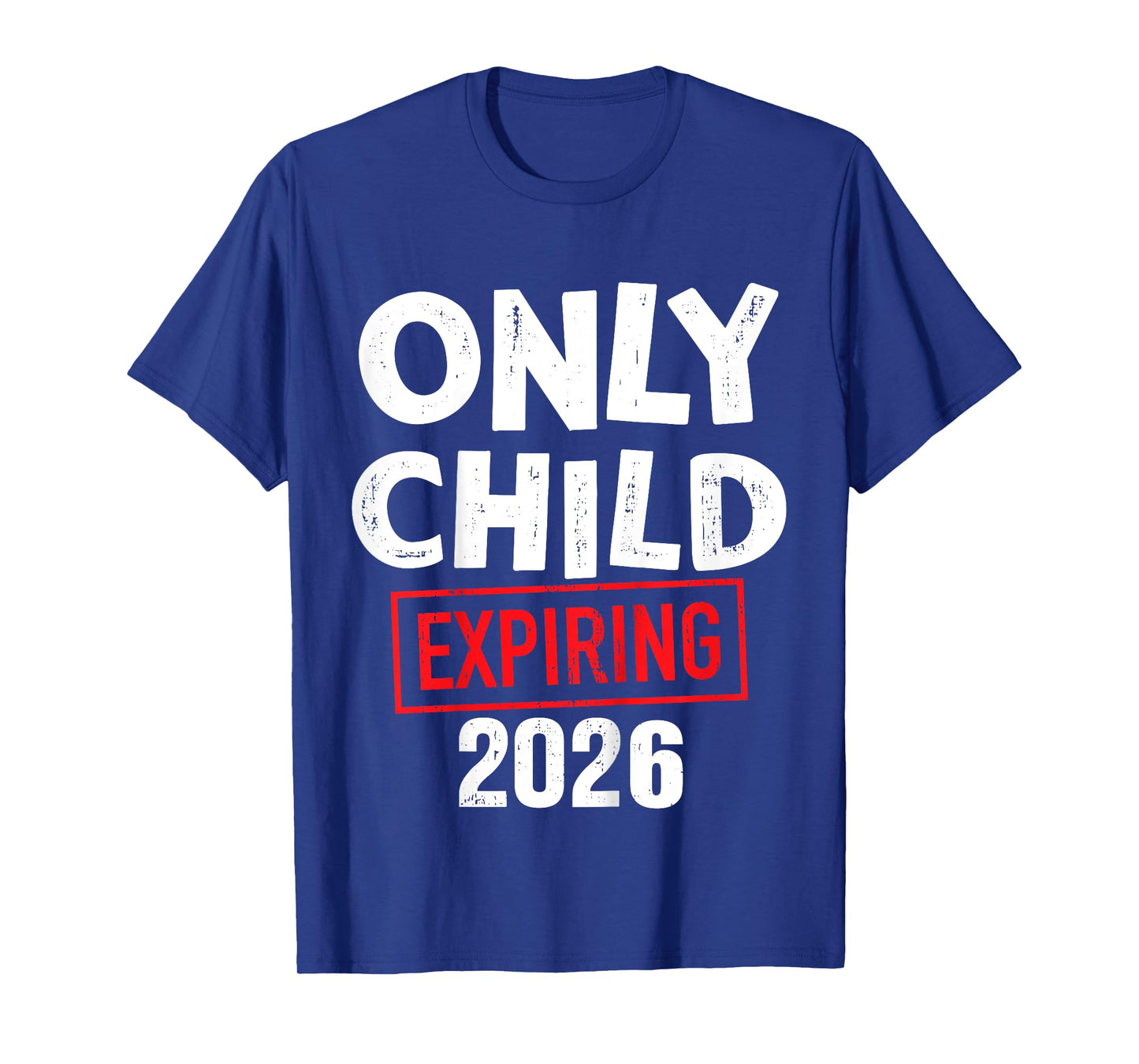 Kids Only Child Expiring 2026 T-Shirt