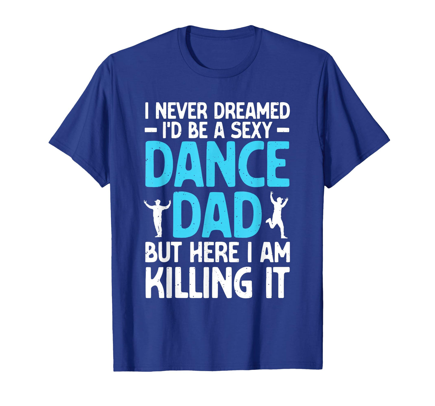 Funny Dance Dad Art For Men Father Dance Teacher Dance Dad T-Shirt