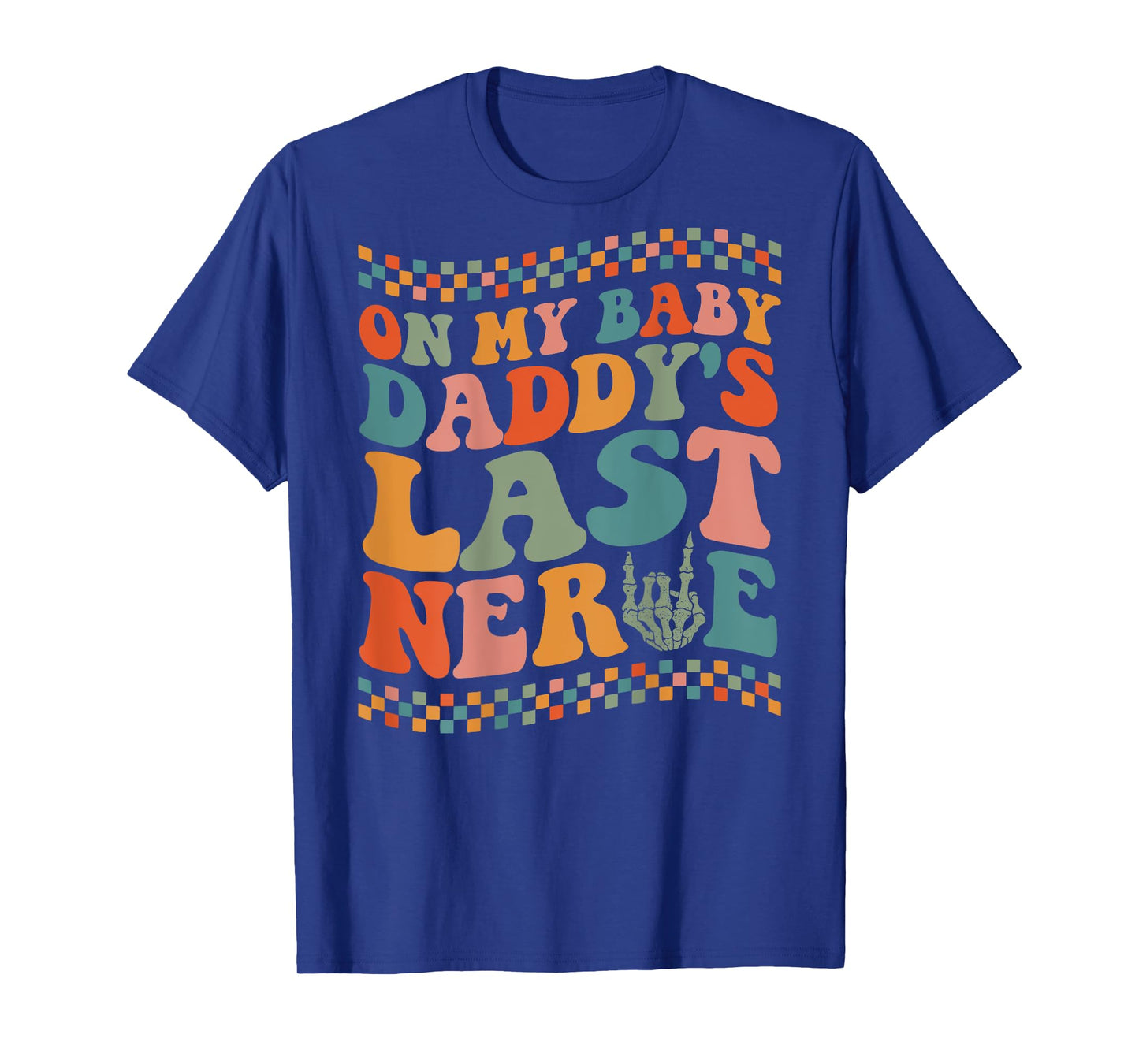 On My Baby Daddy's Last Nerve On Back T-Shirt