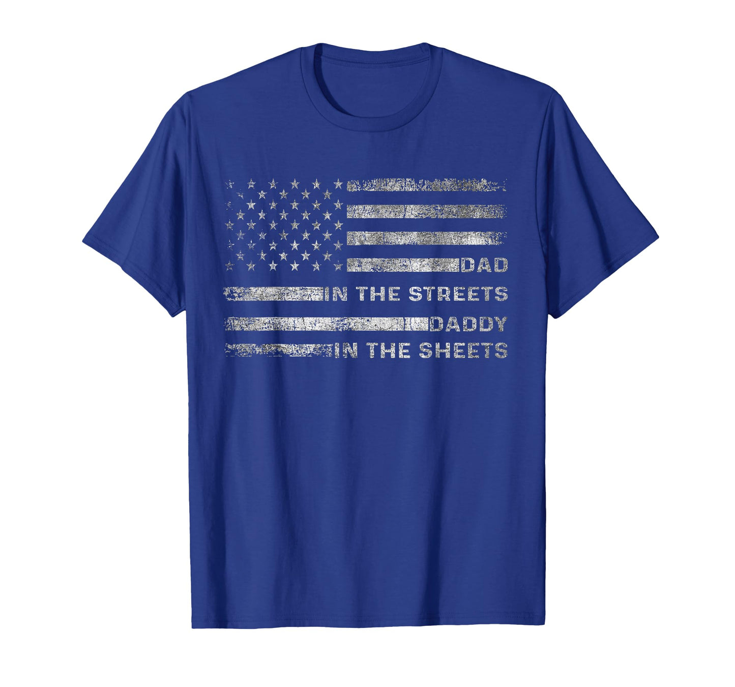 Dad In The Streets Daddy In The Sheets Apparel USA Flag T-Shirt