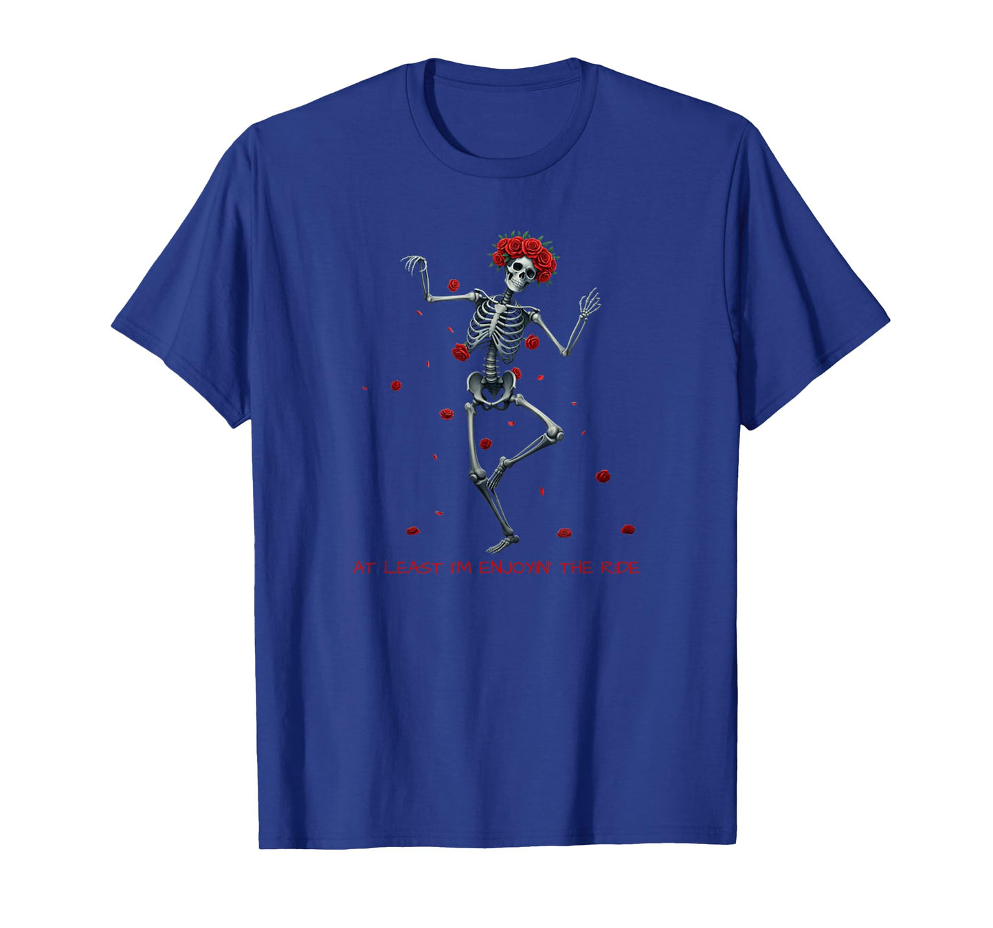 at Least I'm Enjoying' The Ride Funny Skeleton Meme Design T-Shirt